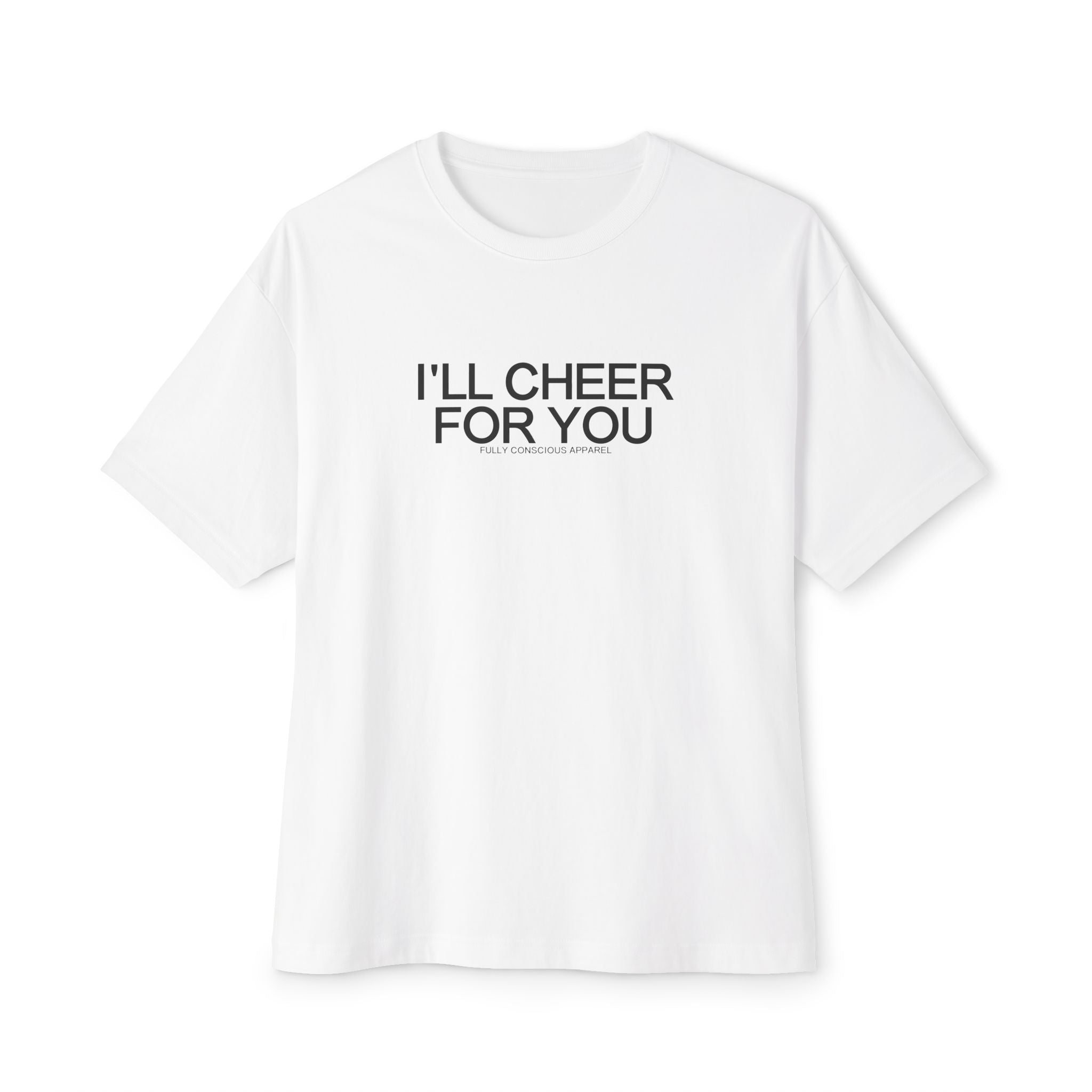I'LL CHEER FOR YOU - Fully Conscious Apparel