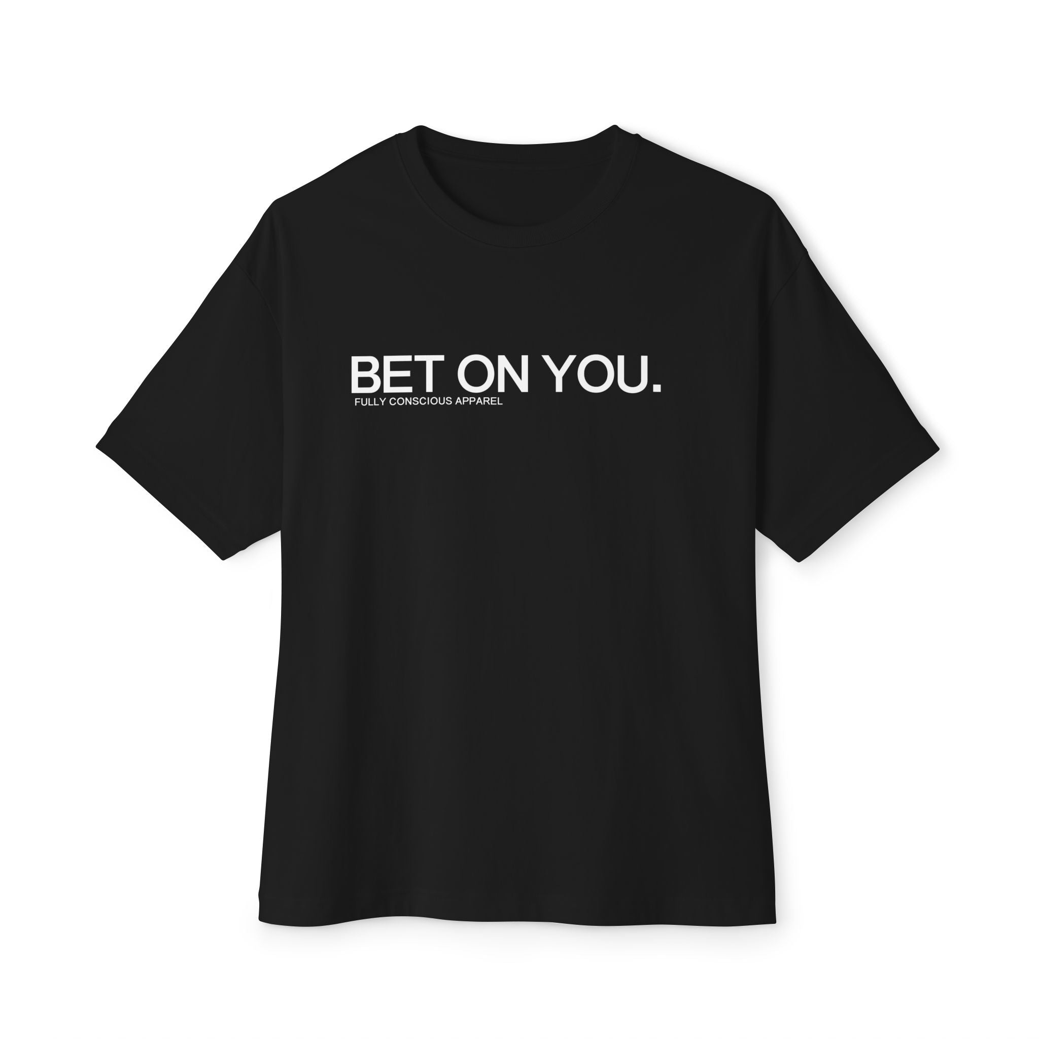 BET ON YOU™ - Fully Conscious Apparel