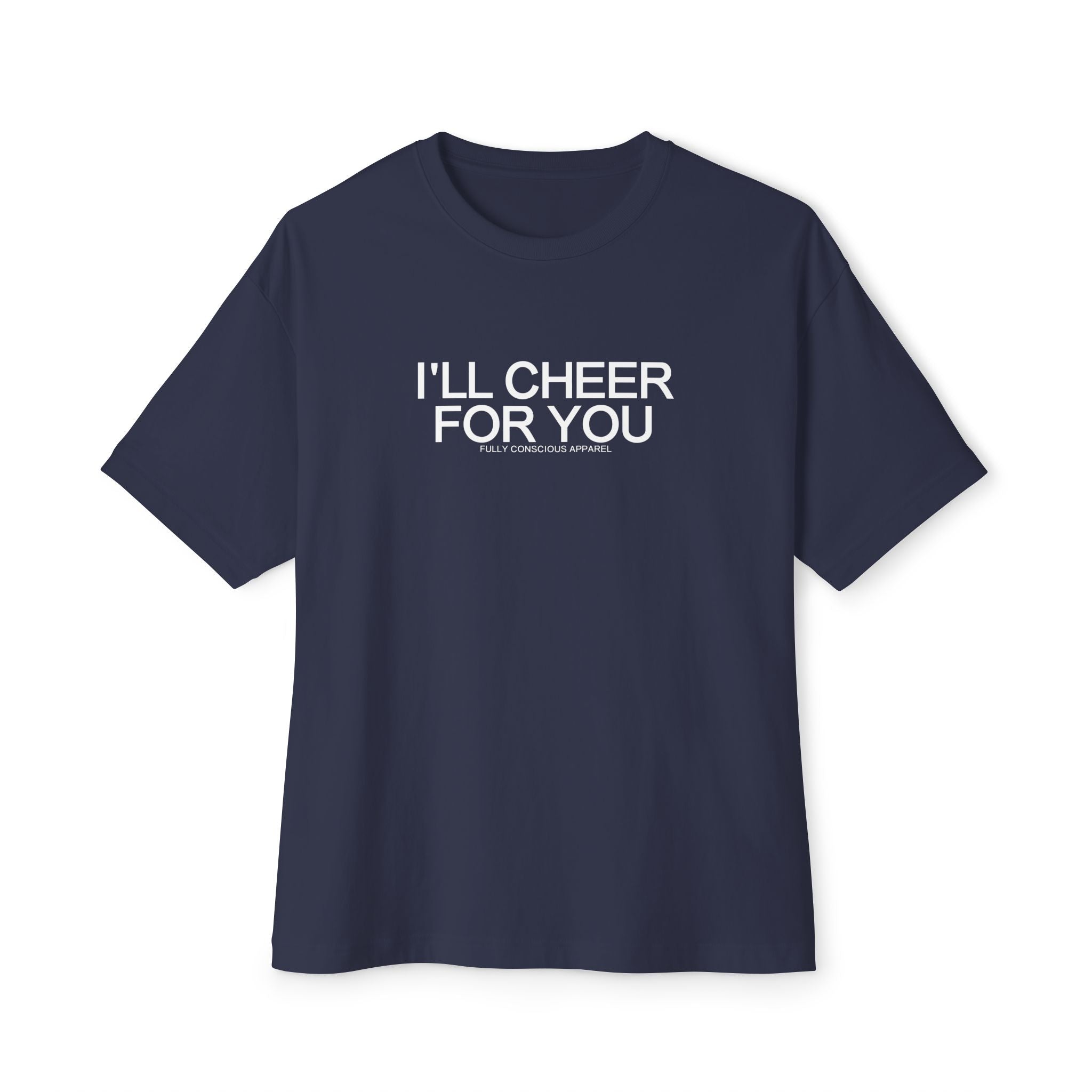 I'LL CHEER FOR YOU - Fully Conscious Apparel