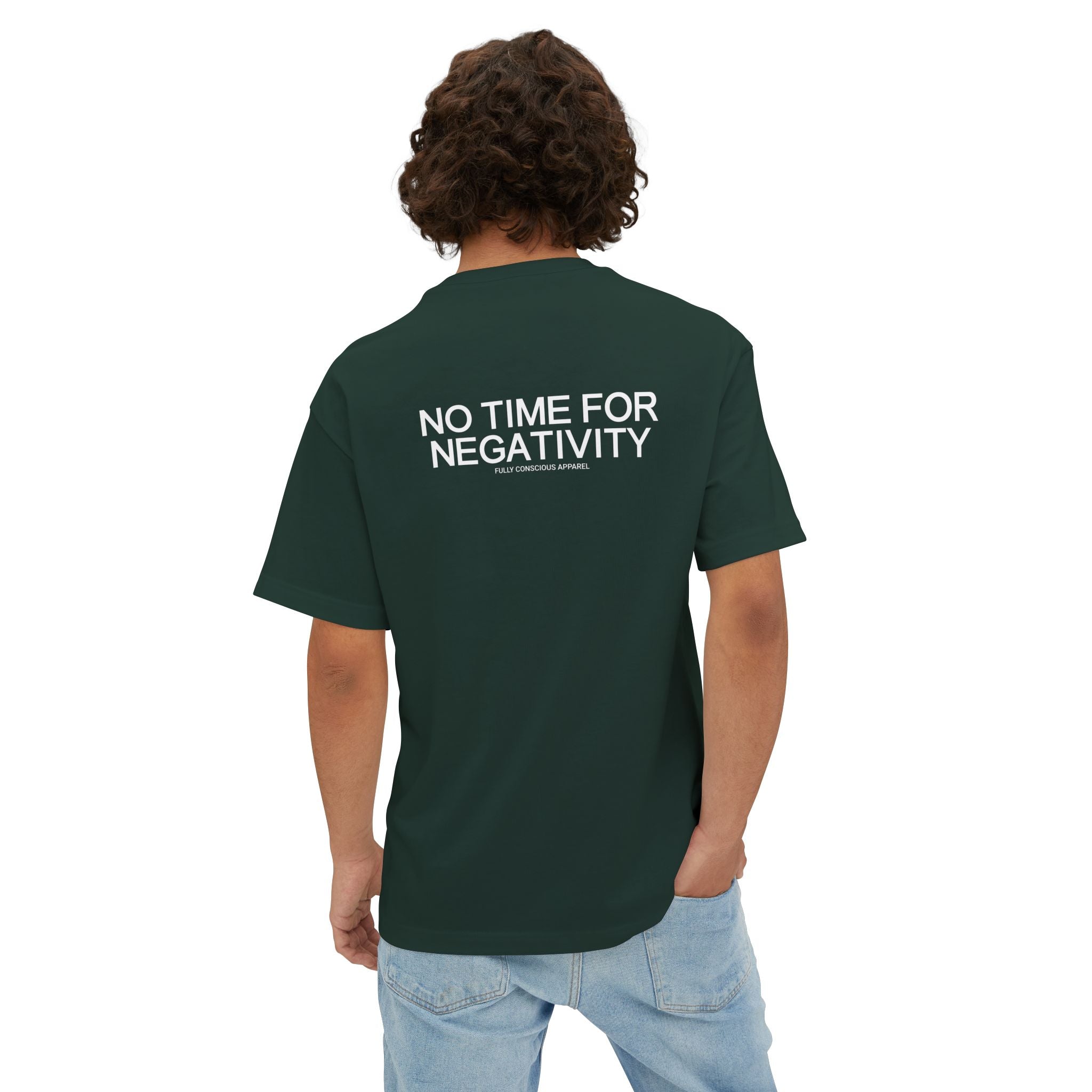 NO TIME FOR NEGATIVITY - Fully Conscious Apparel