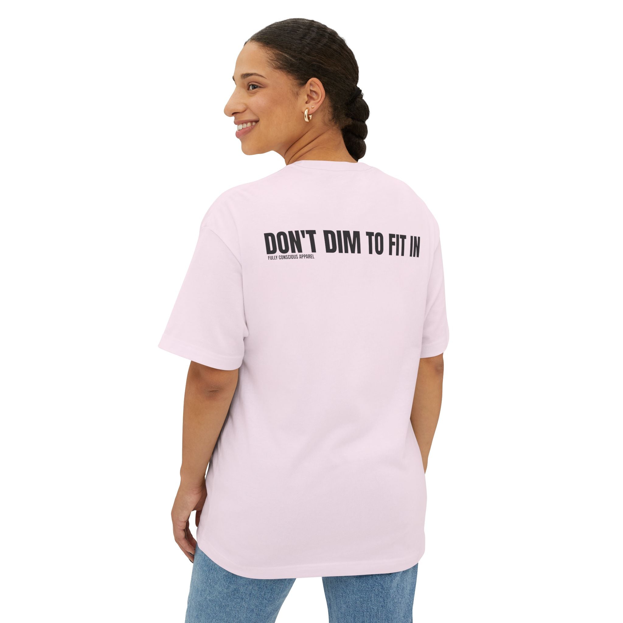 DON'T DIM TO FIT IN