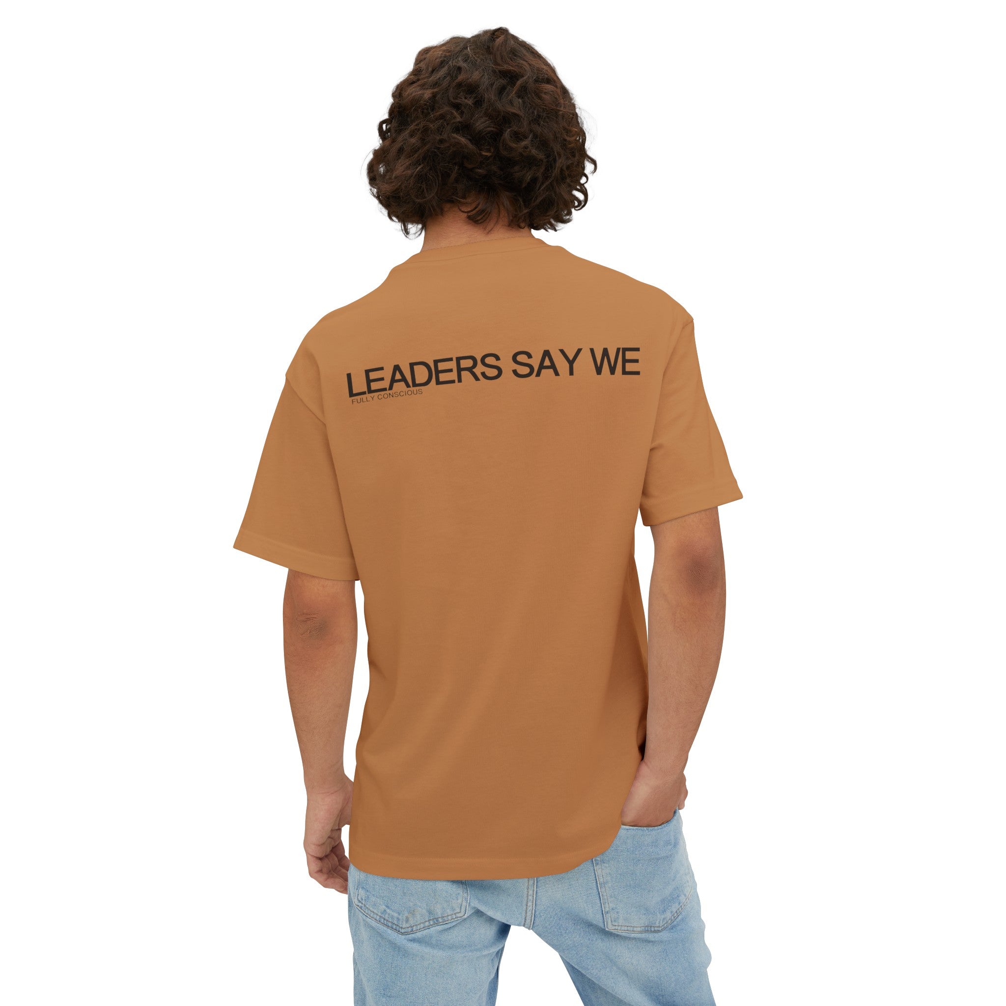 LEADERS SAY WE - Fully Conscious Apparel