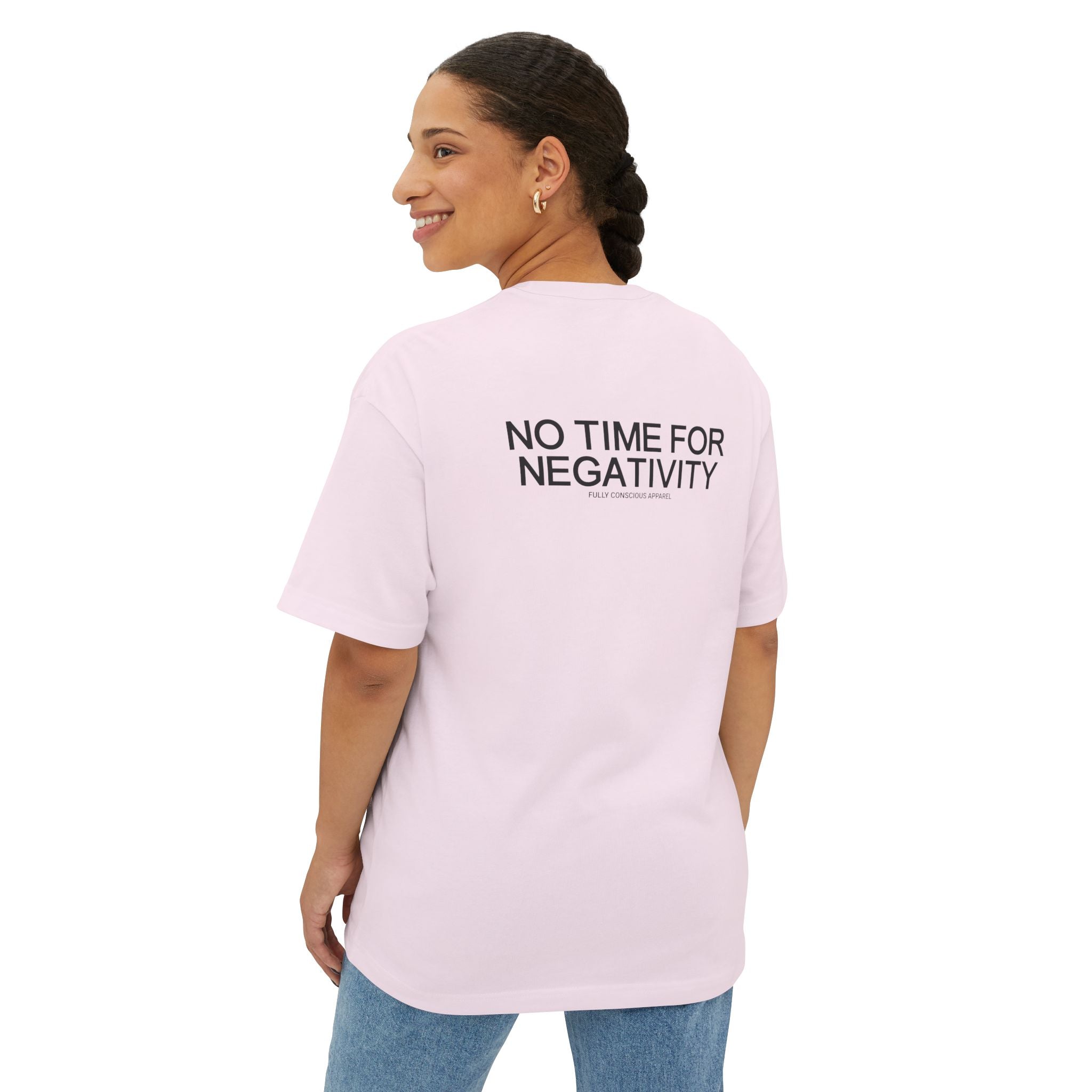 NO TIME FOR NEGATIVITY - Fully Conscious Apparel