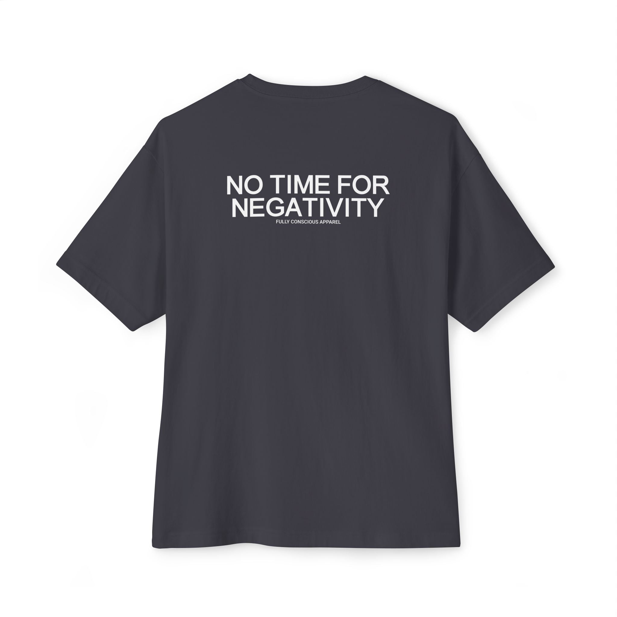 NO TIME FOR NEGATIVITY - Fully Conscious Apparel
