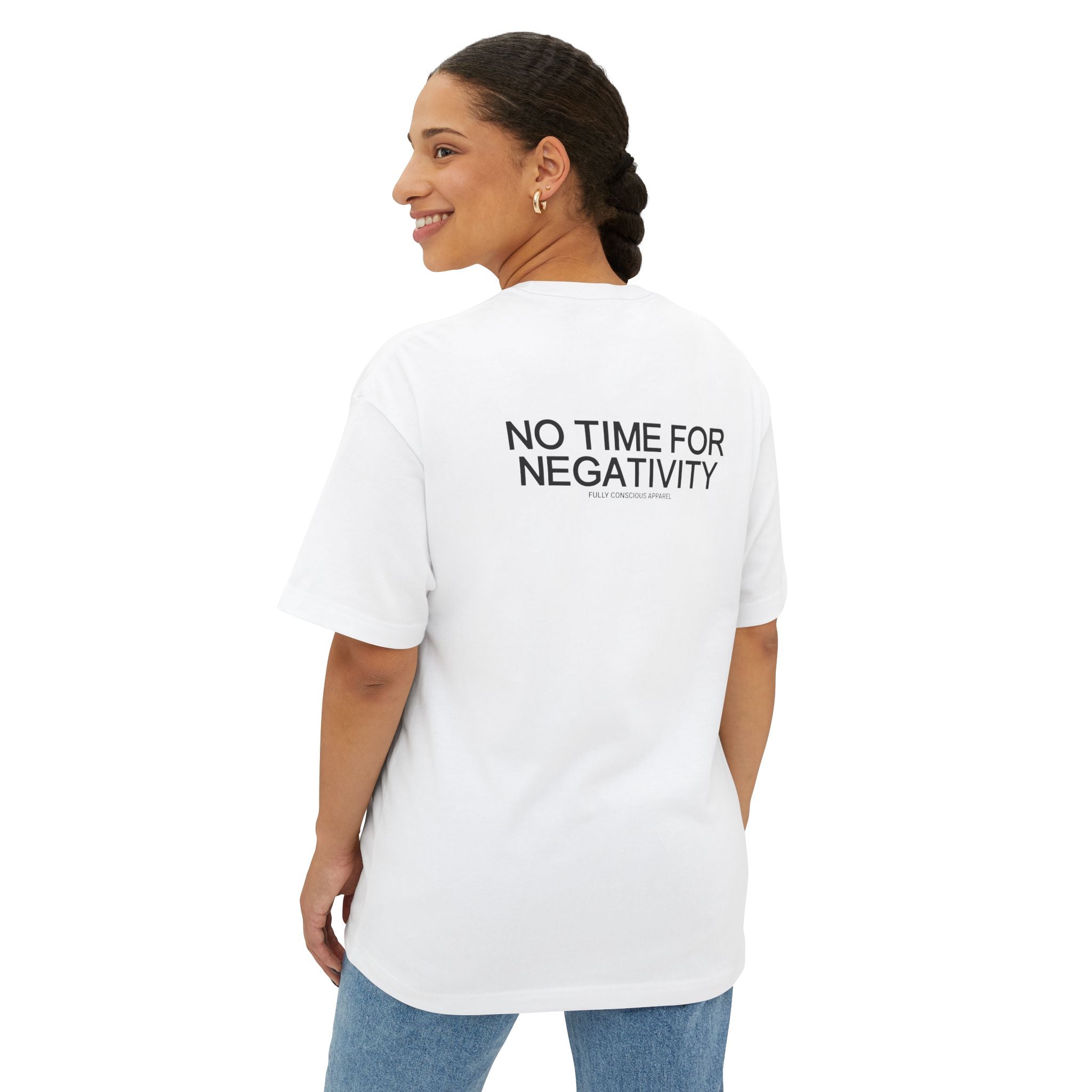 NO TIME FOR NEGATIVITY - Fully Conscious Apparel