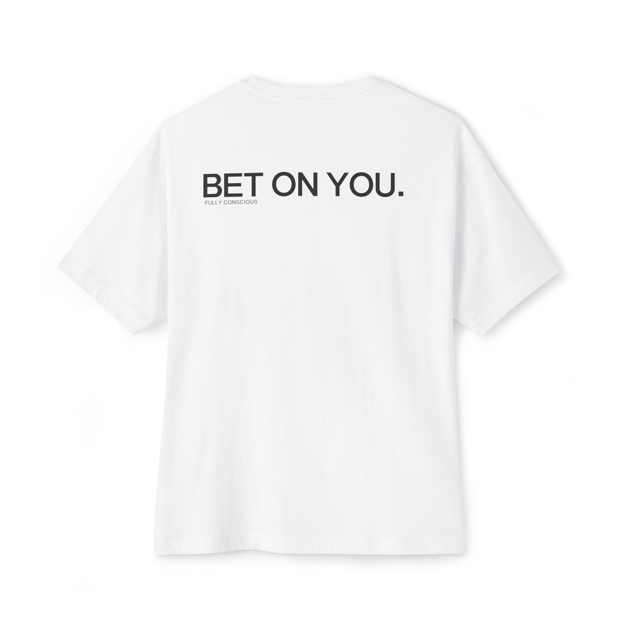 BET ON YOU. - Fully Conscious Apparel