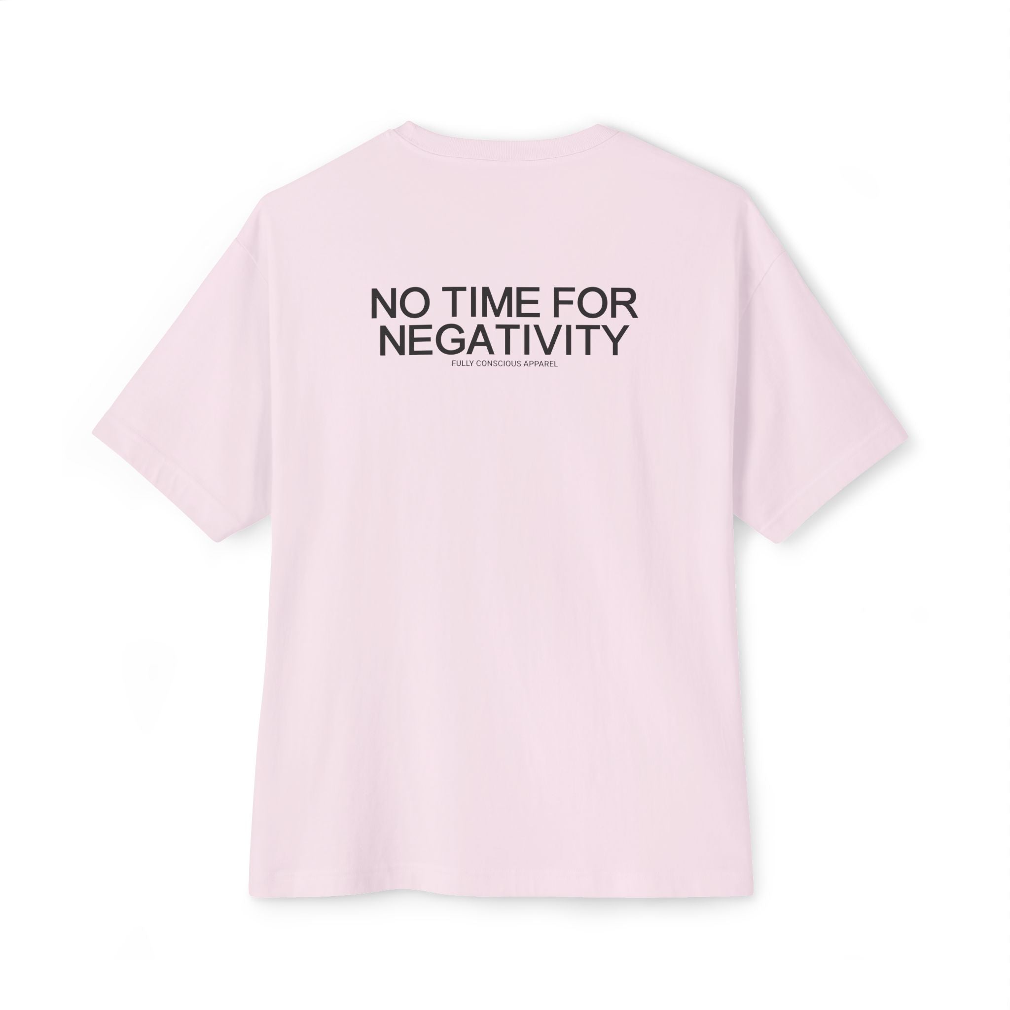 NO TIME FOR NEGATIVITY - Fully Conscious Apparel