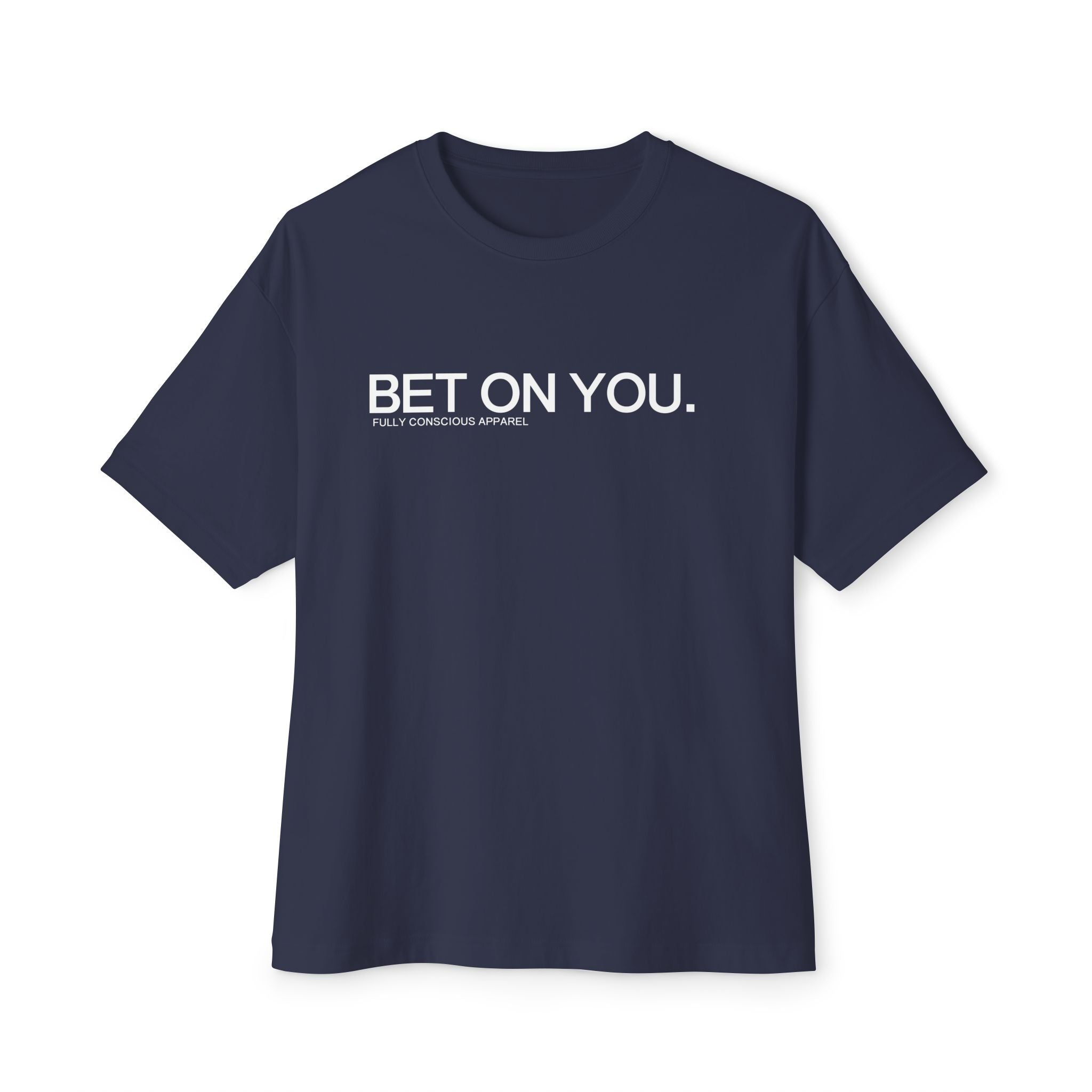 BET ON YOU™ - Fully Conscious Apparel