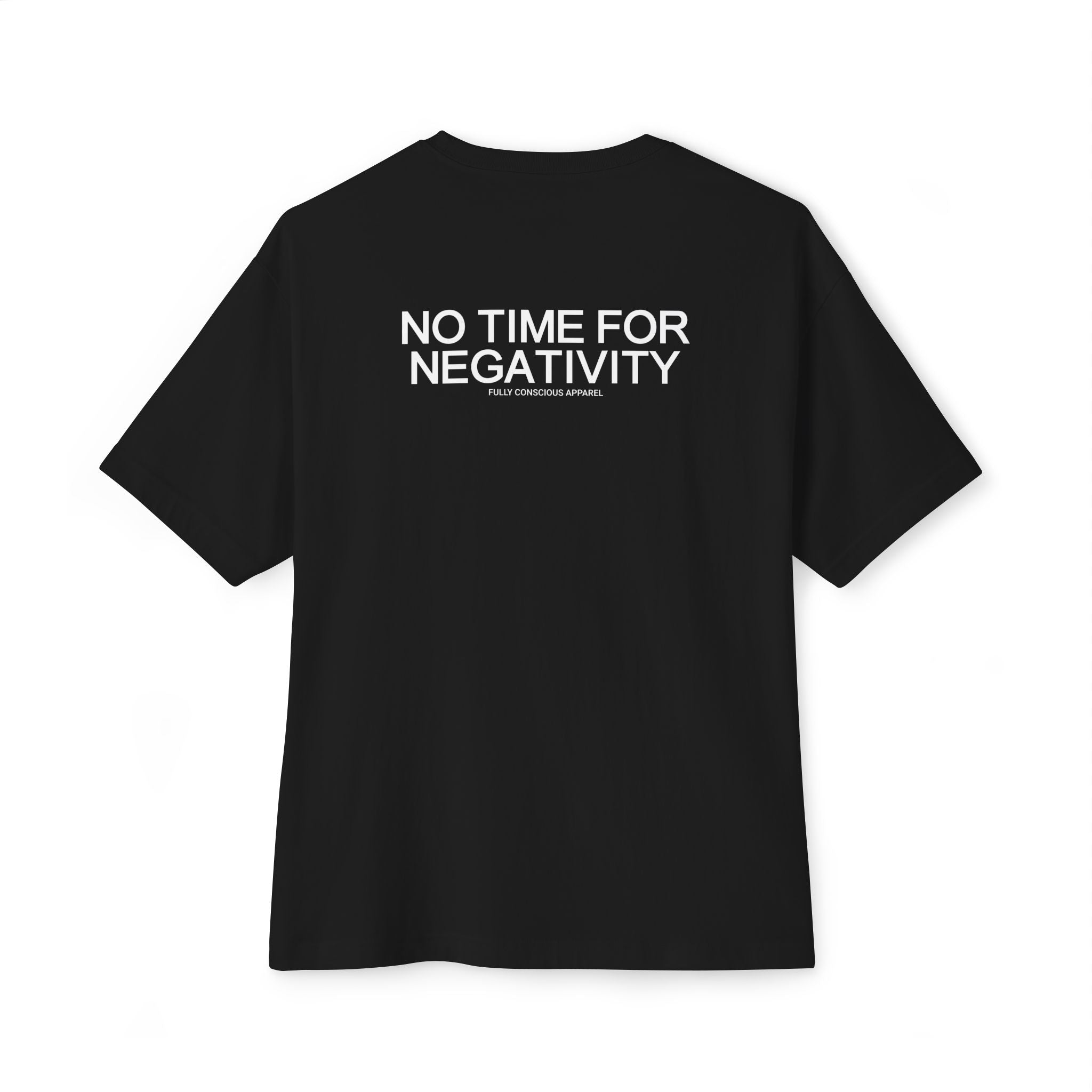 NO TIME FOR NEGATIVITY - Fully Conscious Apparel