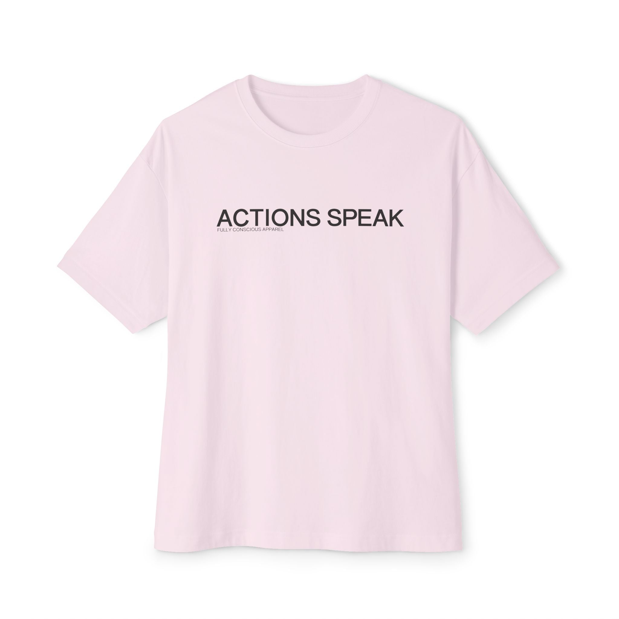 ACTIONS SPEAK - Fully Conscious Apparel