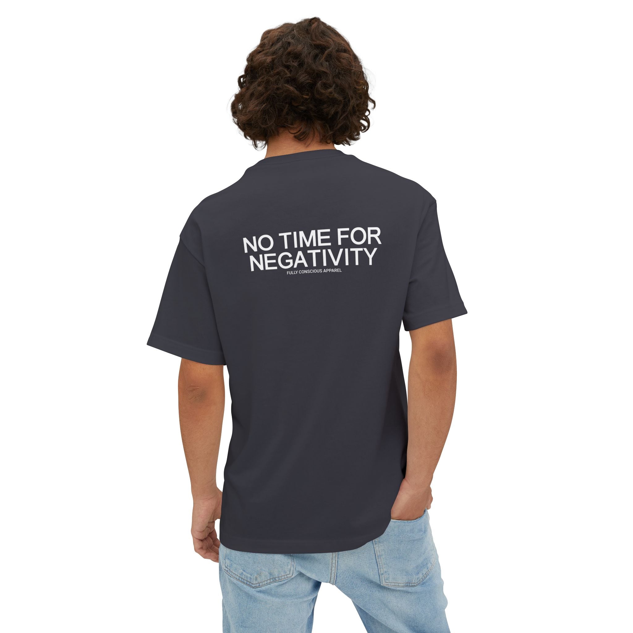 NO TIME FOR NEGATIVITY - Fully Conscious Apparel