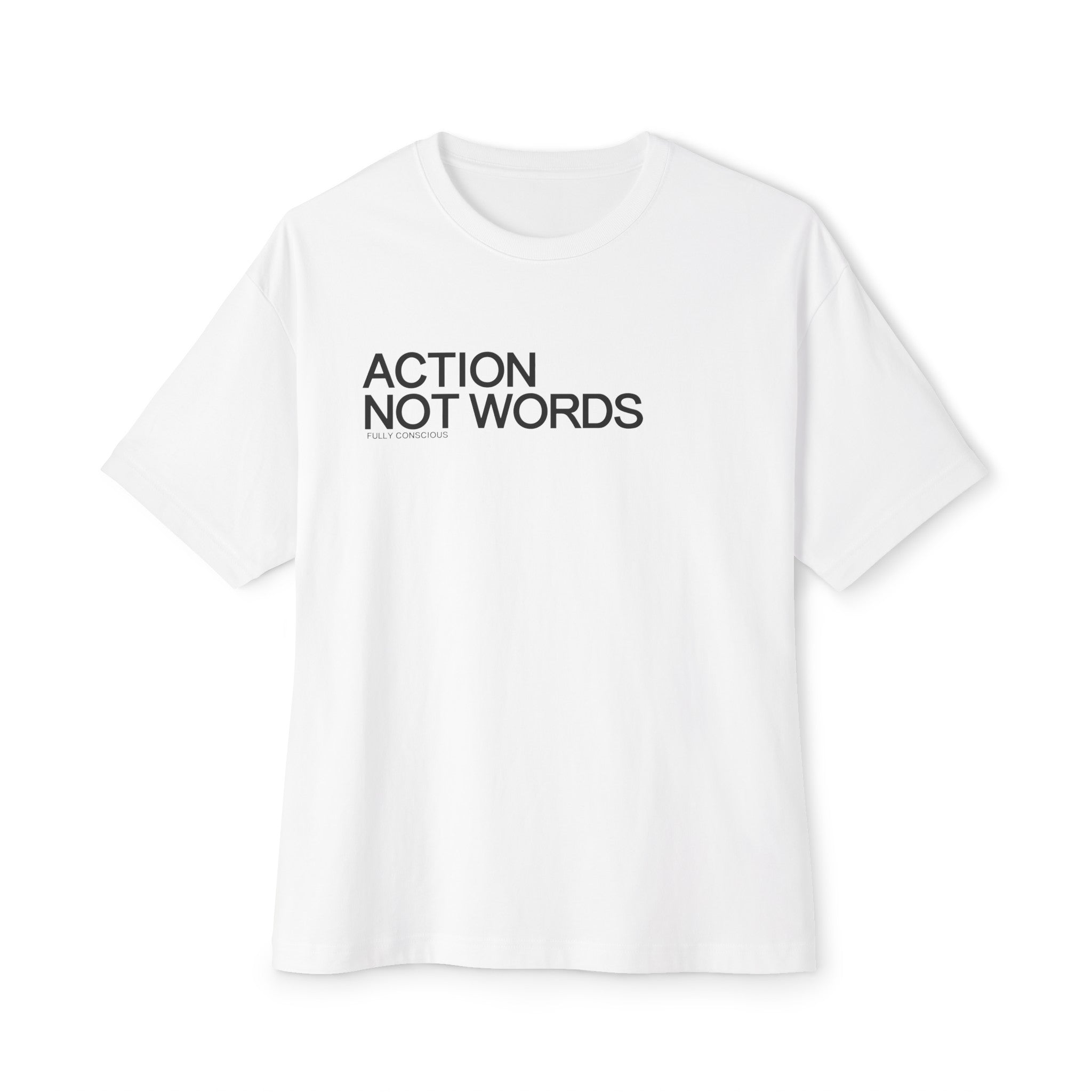 ACTION NOT WORDS - Fully Conscious Apparel