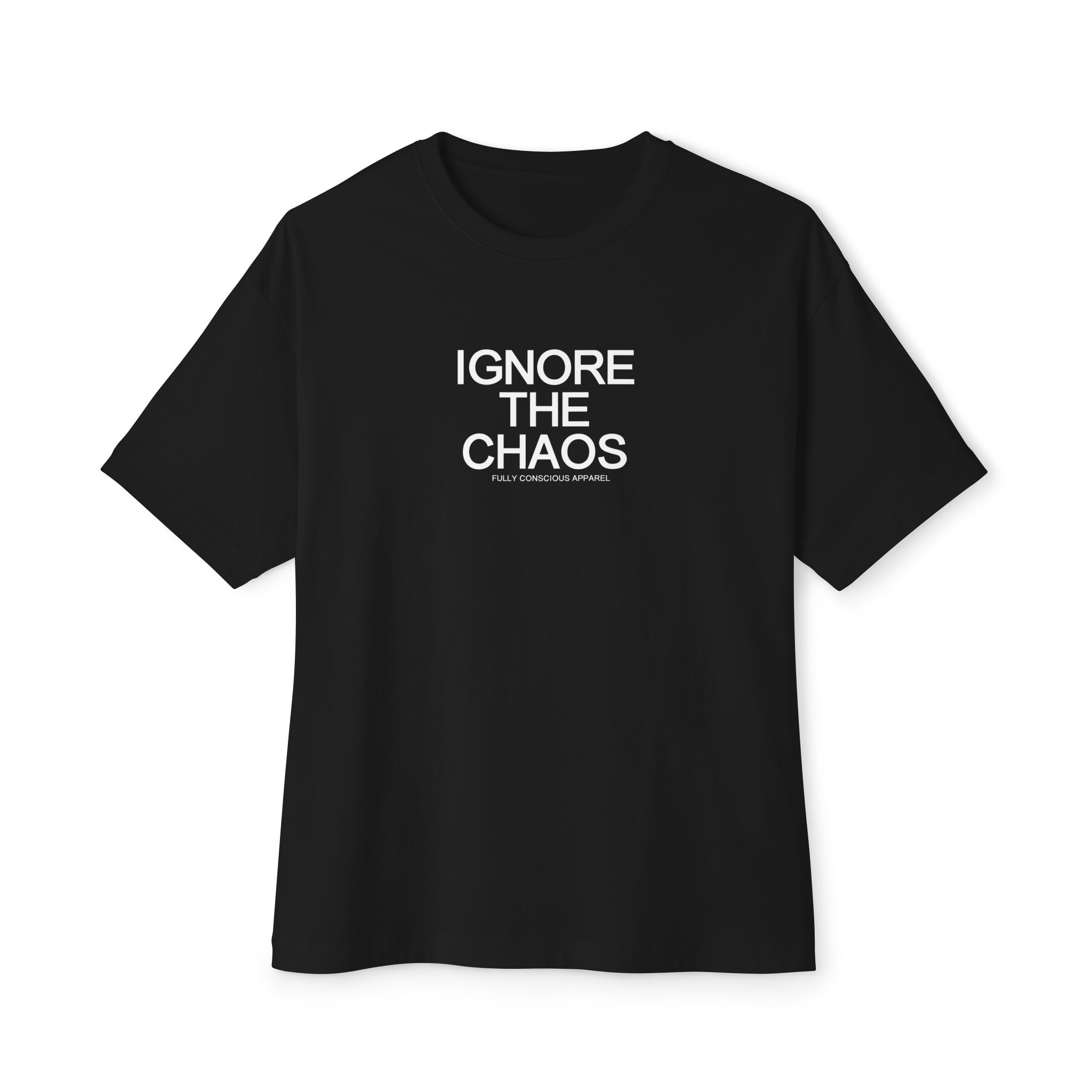 IGNORE THE CHAOS - FRONT - Fully Conscious Apparel