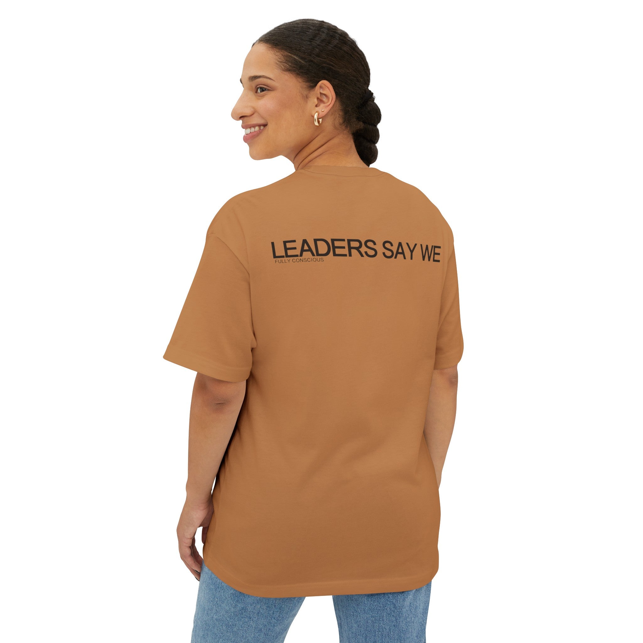 LEADERS SAY WE - Fully Conscious Apparel