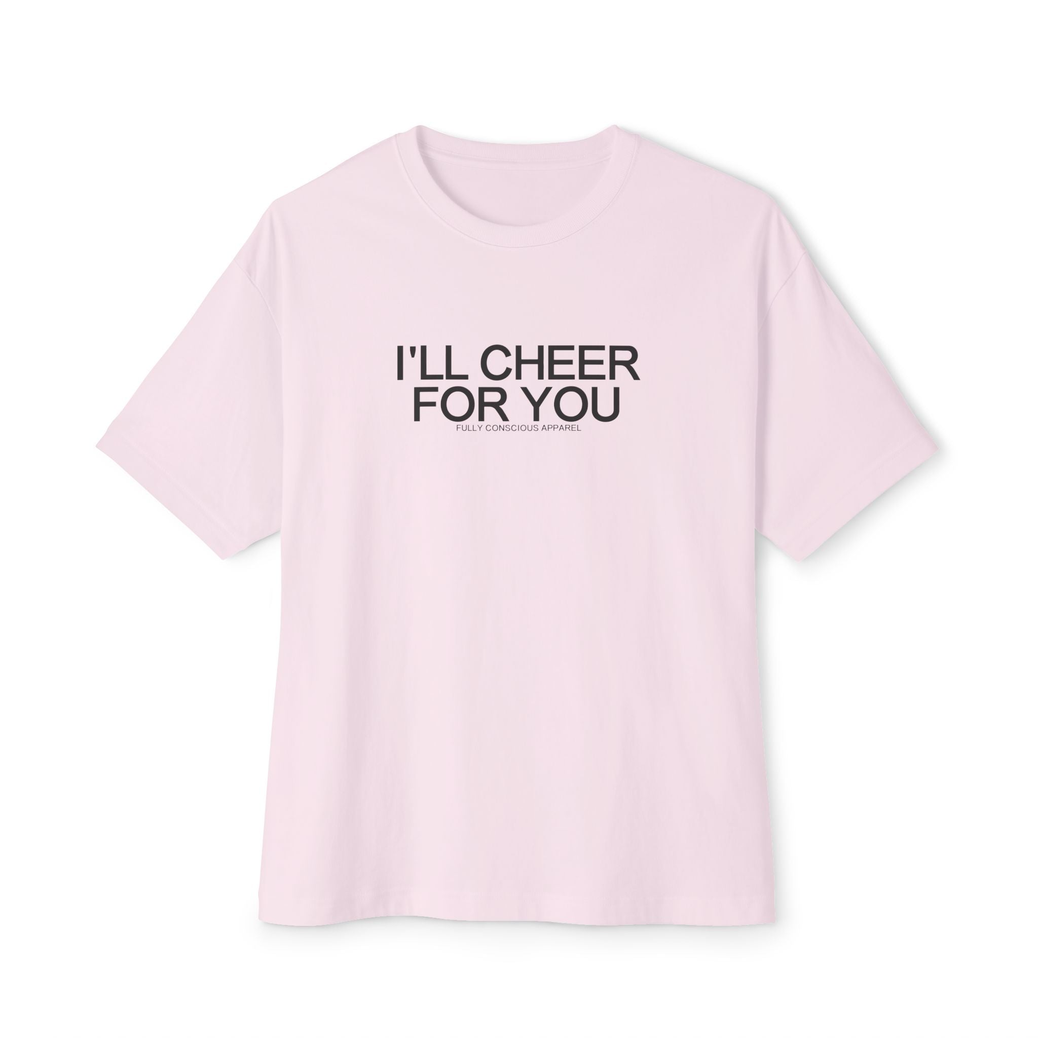 I'LL CHEER FOR YOU - Fully Conscious Apparel