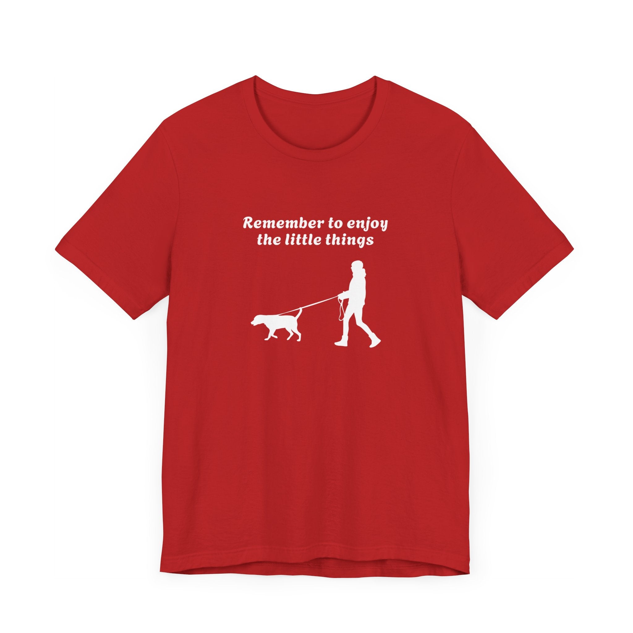 REMEMBER TO ENJOY THE LITTLE THINGS FOR DOG LOVERS - Fully Conscious Apparel