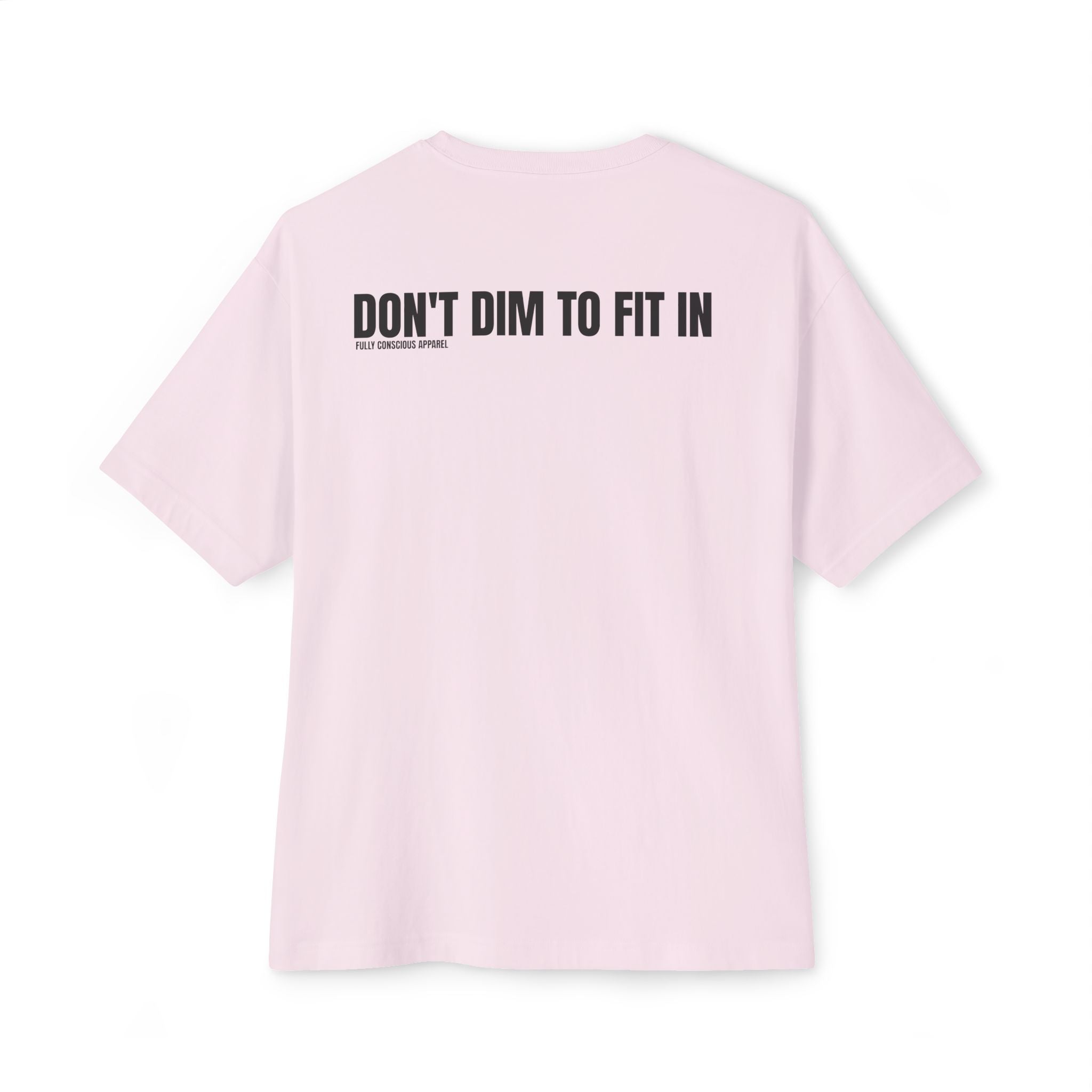 DON'T DIM TO FIT IN