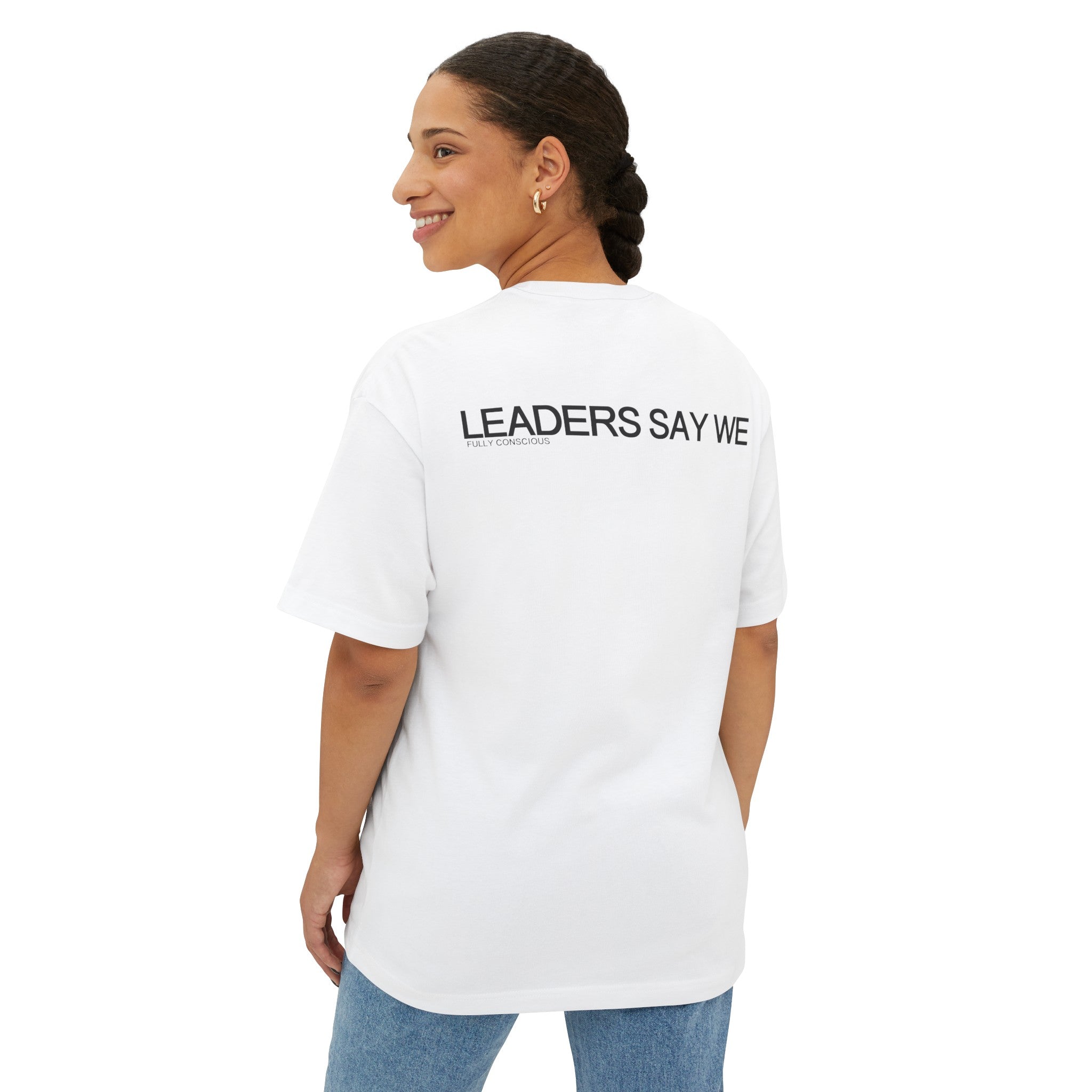 LEADERS SAY WE - Fully Conscious Apparel