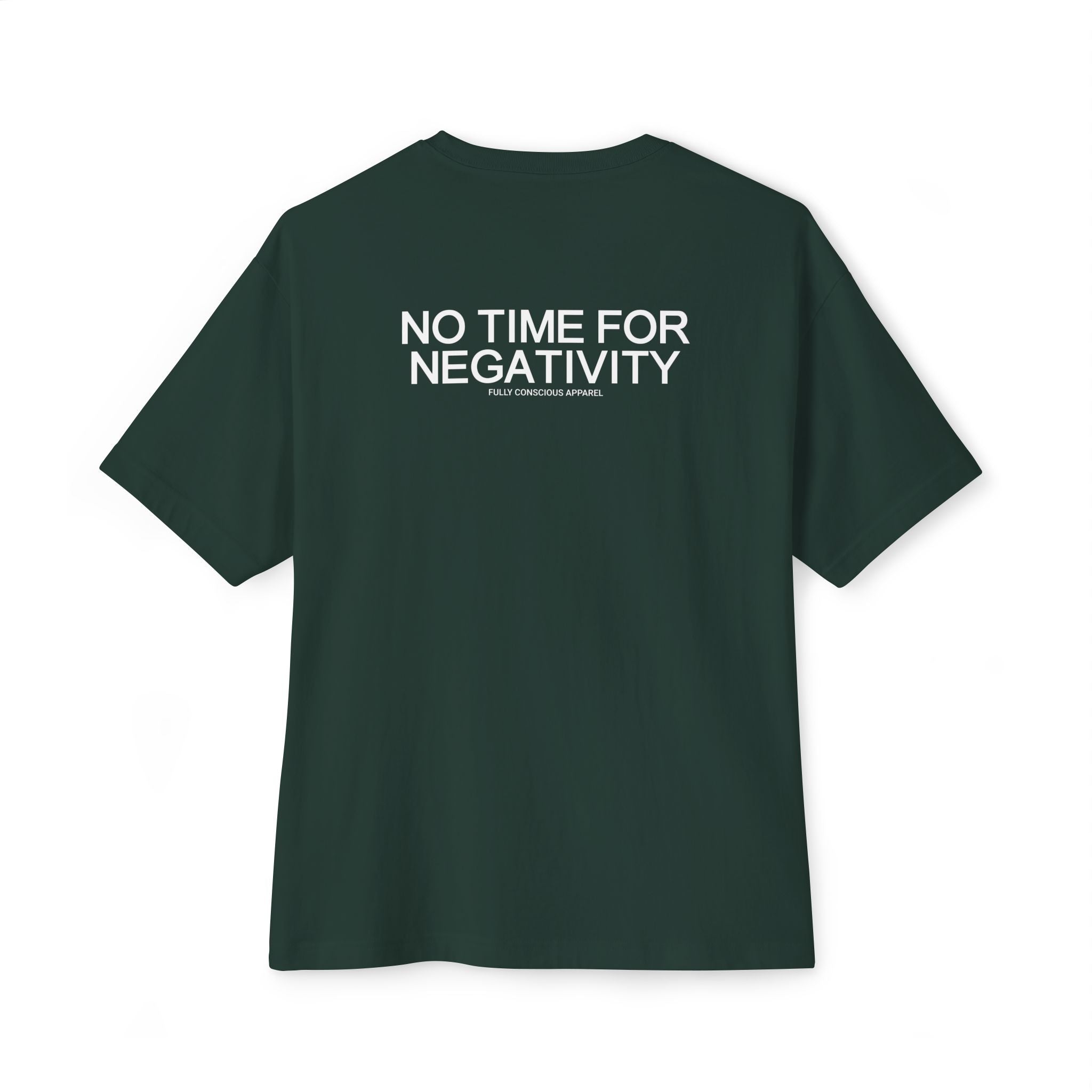 NO TIME FOR NEGATIVITY - Fully Conscious Apparel