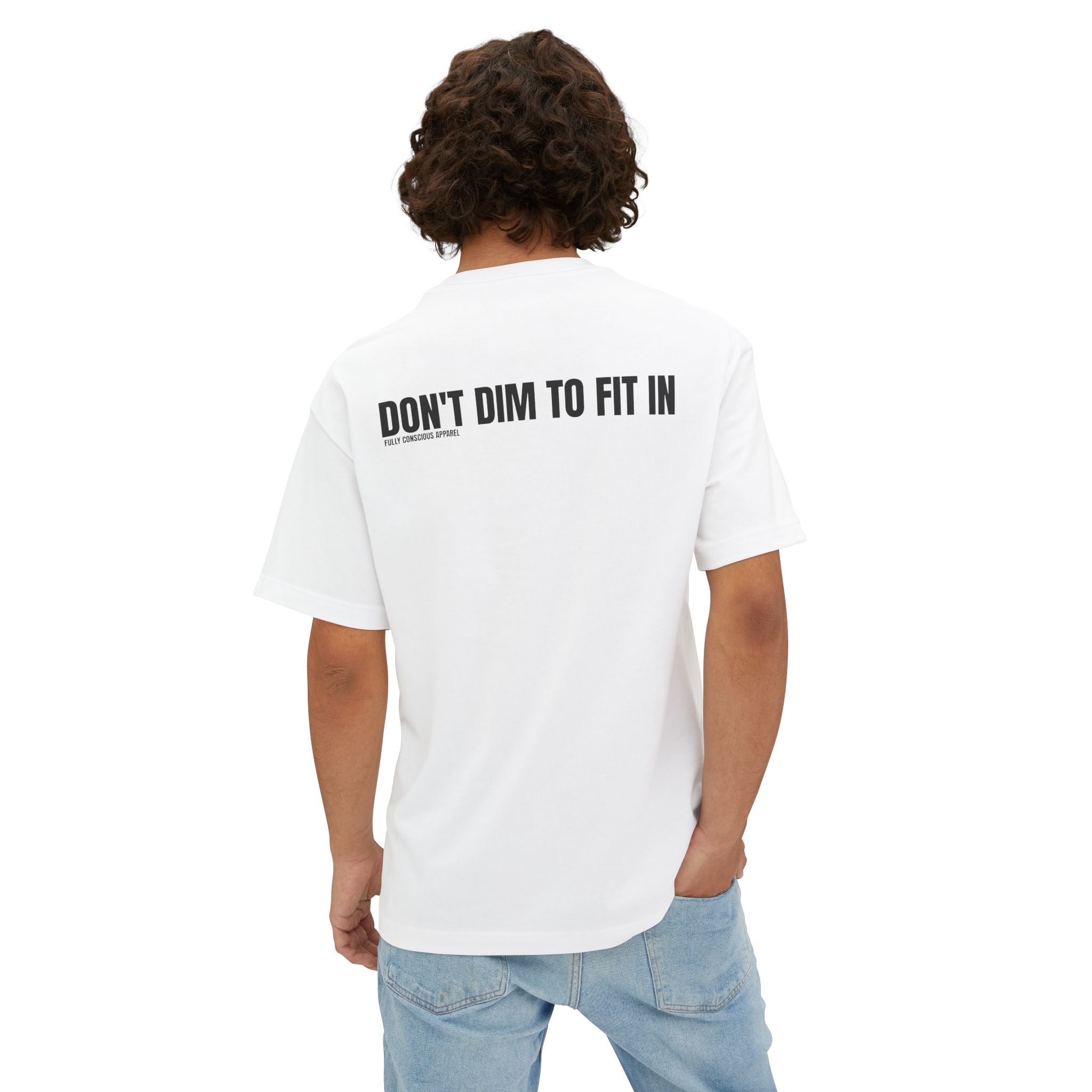 DON'T DIM TO FIT IN