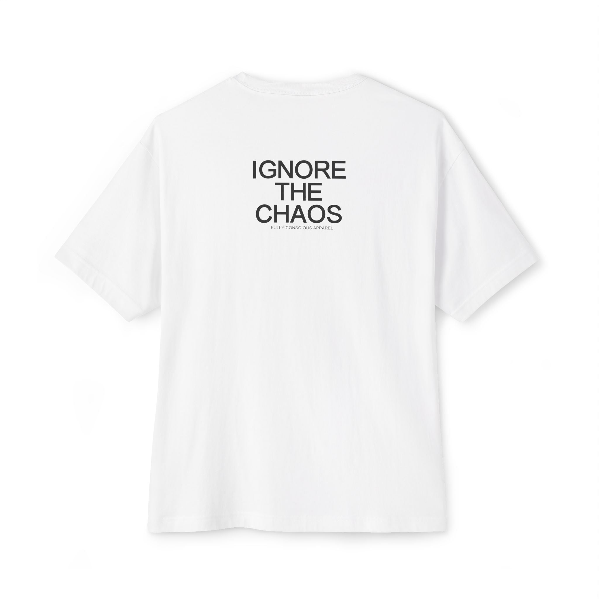 IGNORE THE CHAOS - Fully Conscious Apparel