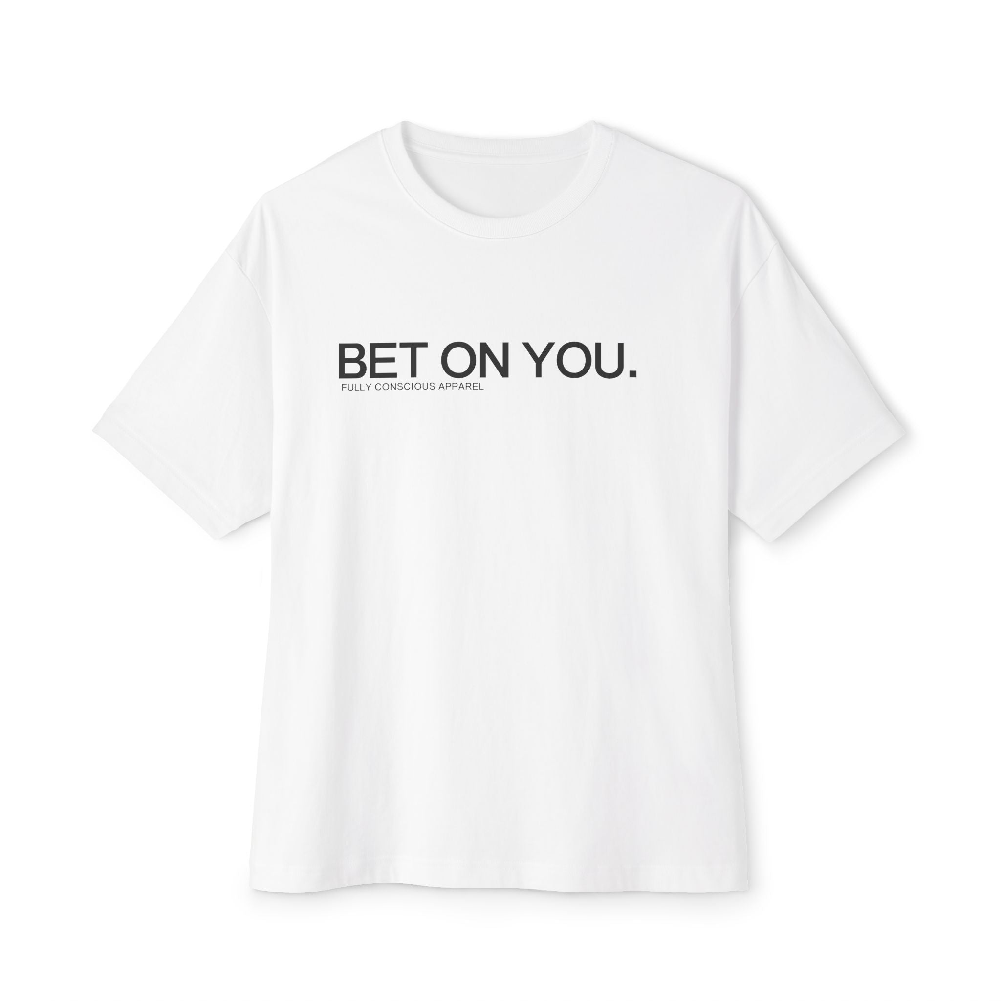 BET ON YOU™ - Fully Conscious Apparel