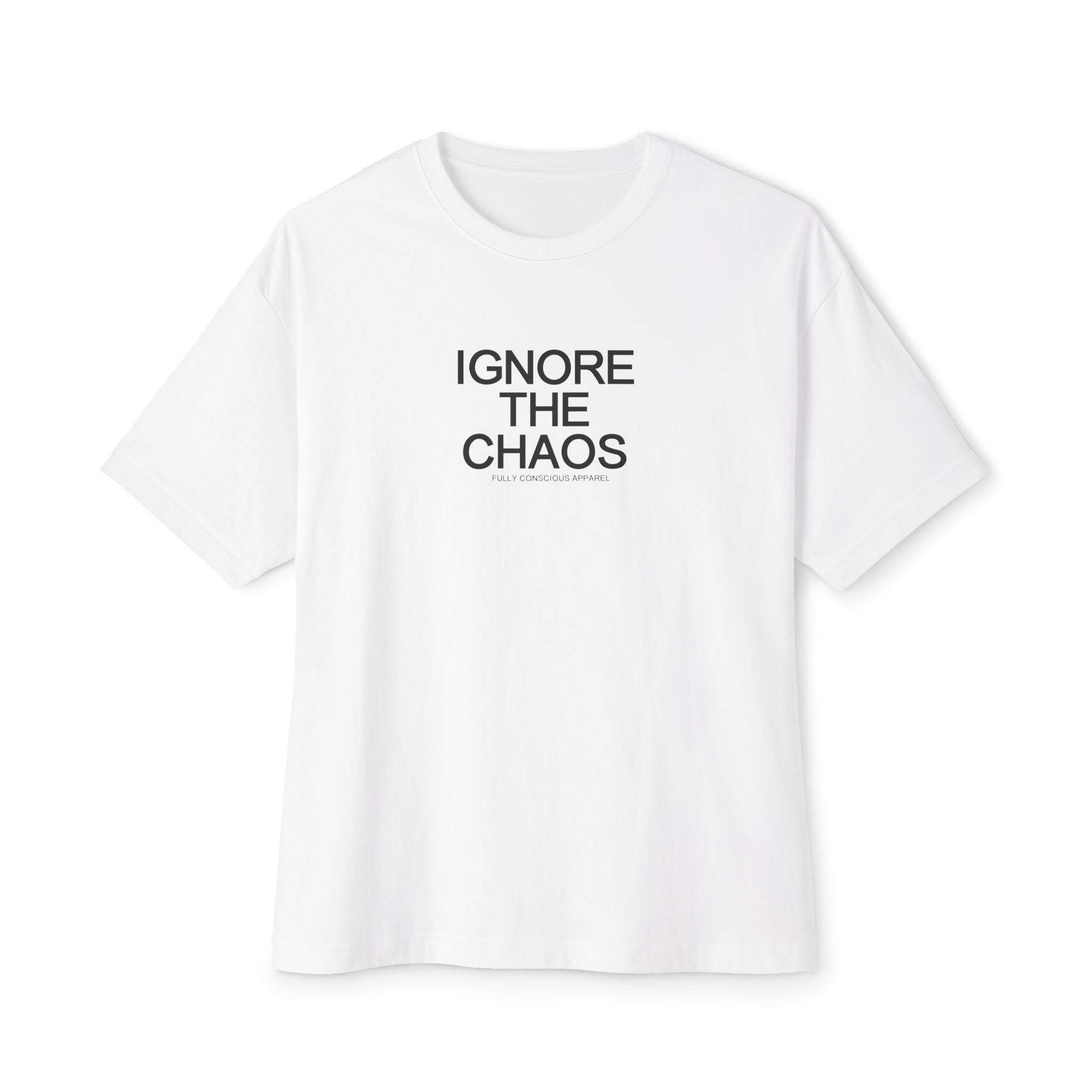 IGNORE THE CHAOS - FRONT - Fully Conscious Apparel
