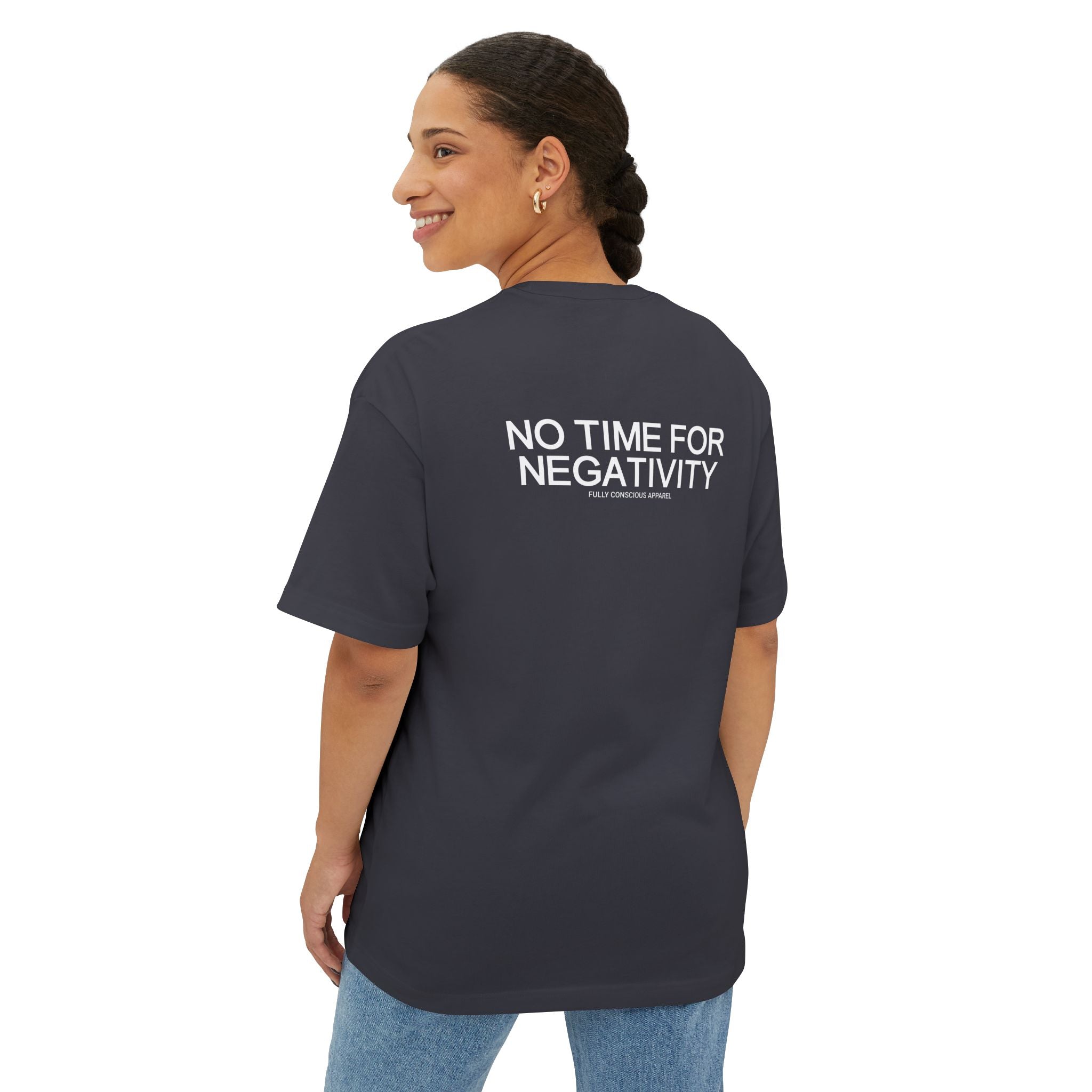 NO TIME FOR NEGATIVITY - Fully Conscious Apparel