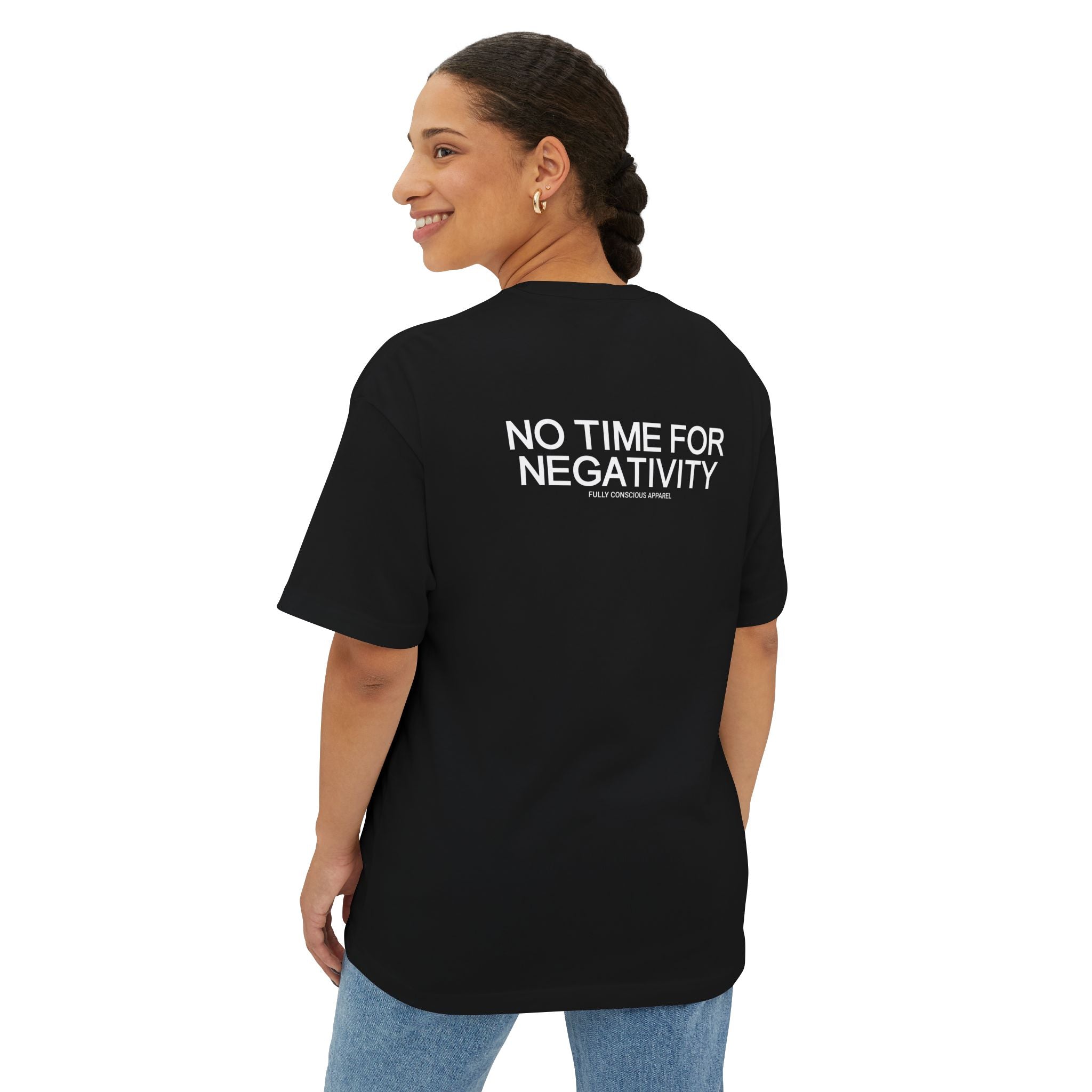 NO TIME FOR NEGATIVITY - Fully Conscious Apparel