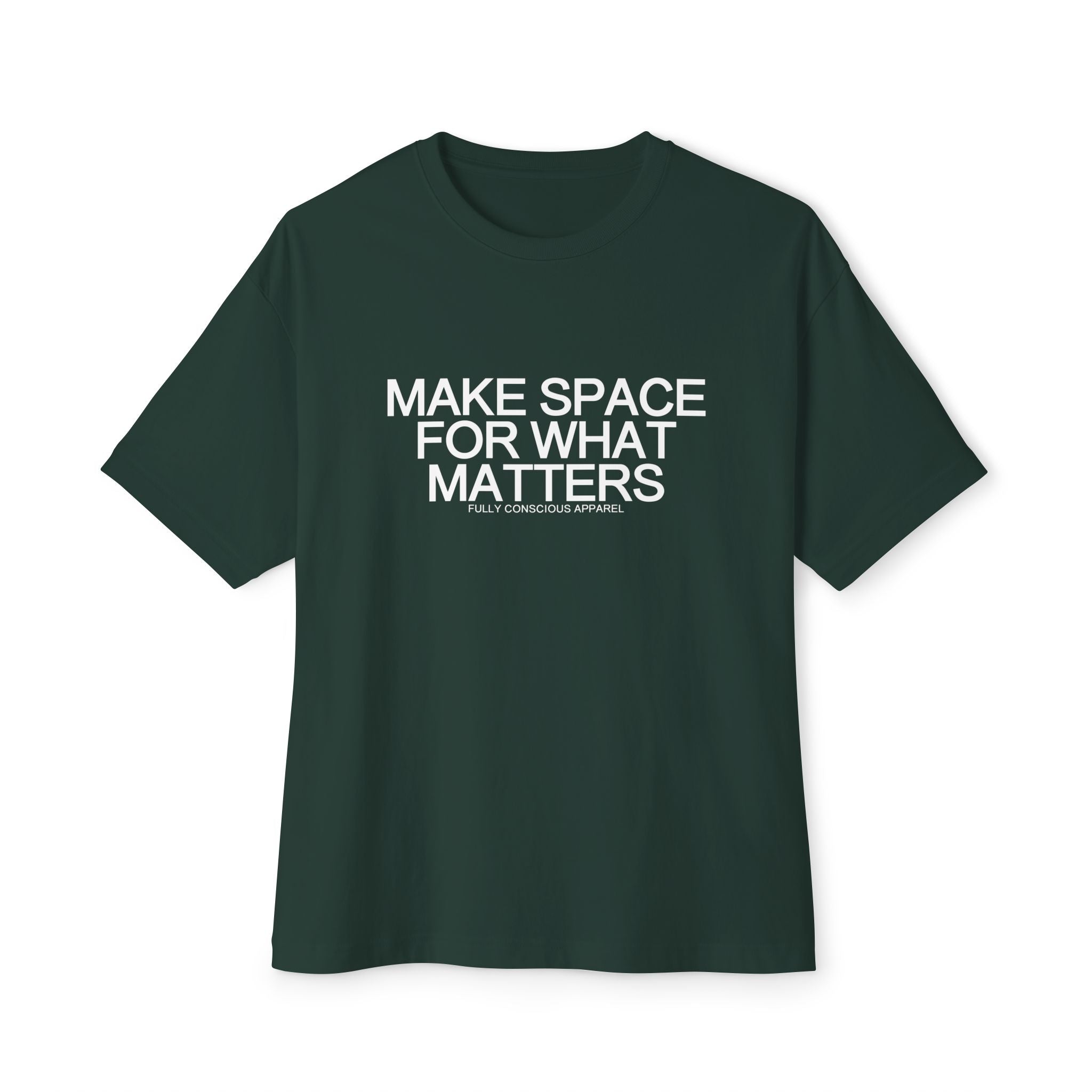 MAKE SPACE FOR WHAT MATTERS™ - Fully Conscious Apparel