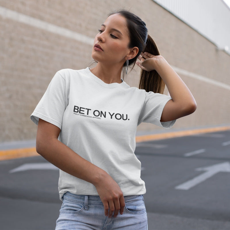 BET ON YOU™ - Fully Conscious Apparel