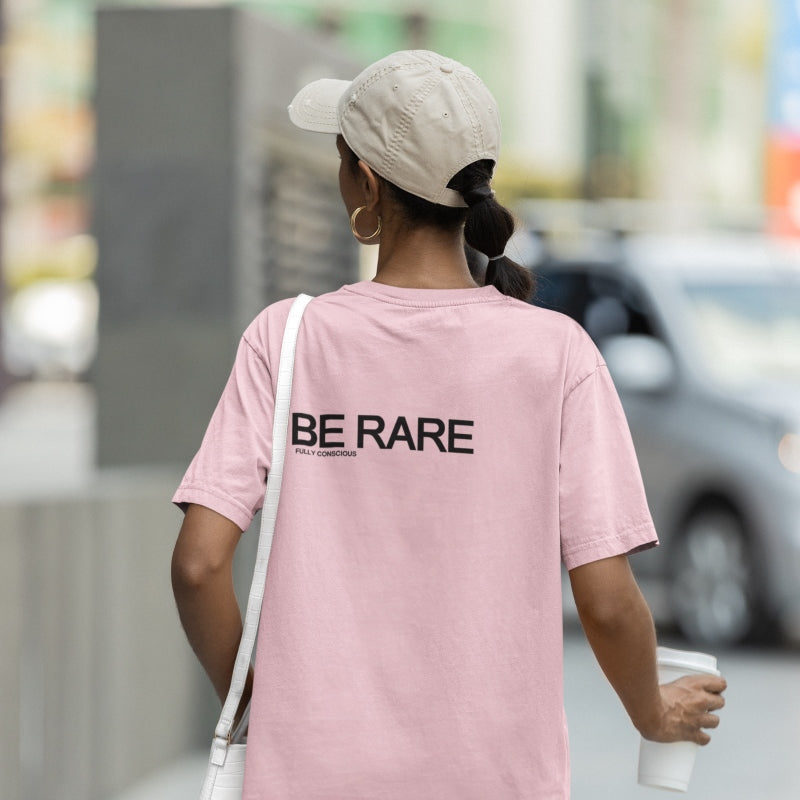 BE RARE - Fully Conscious Apparel
