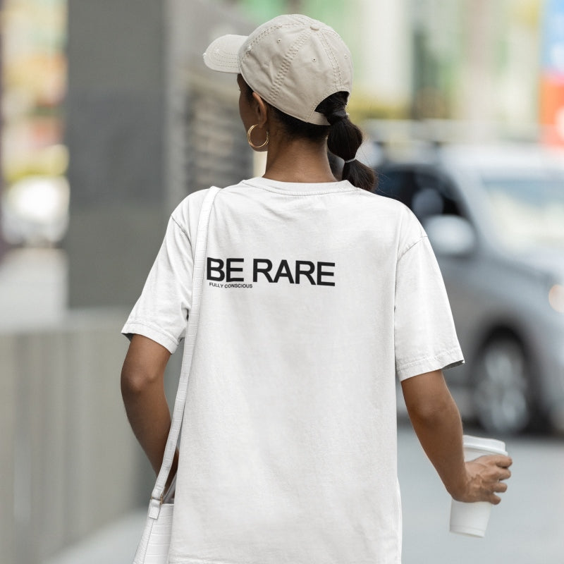 BE RARE - Fully Conscious Apparel