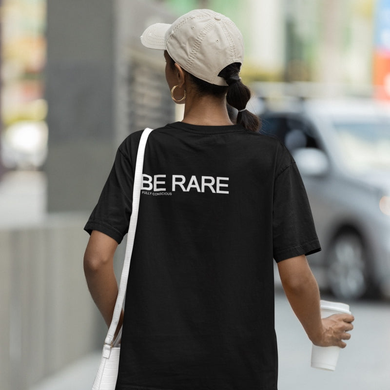 BE RARE - Fully Conscious Apparel