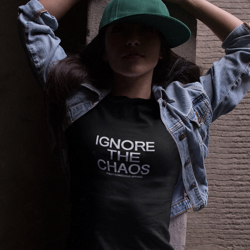 IGNORE THE CHAOS - FRONT - Fully Conscious Apparel