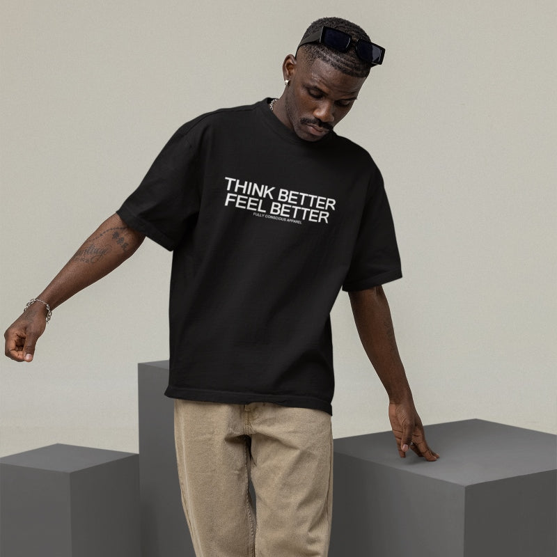 THINK BETTER FEEL BETTER - Fully Conscious Apparel