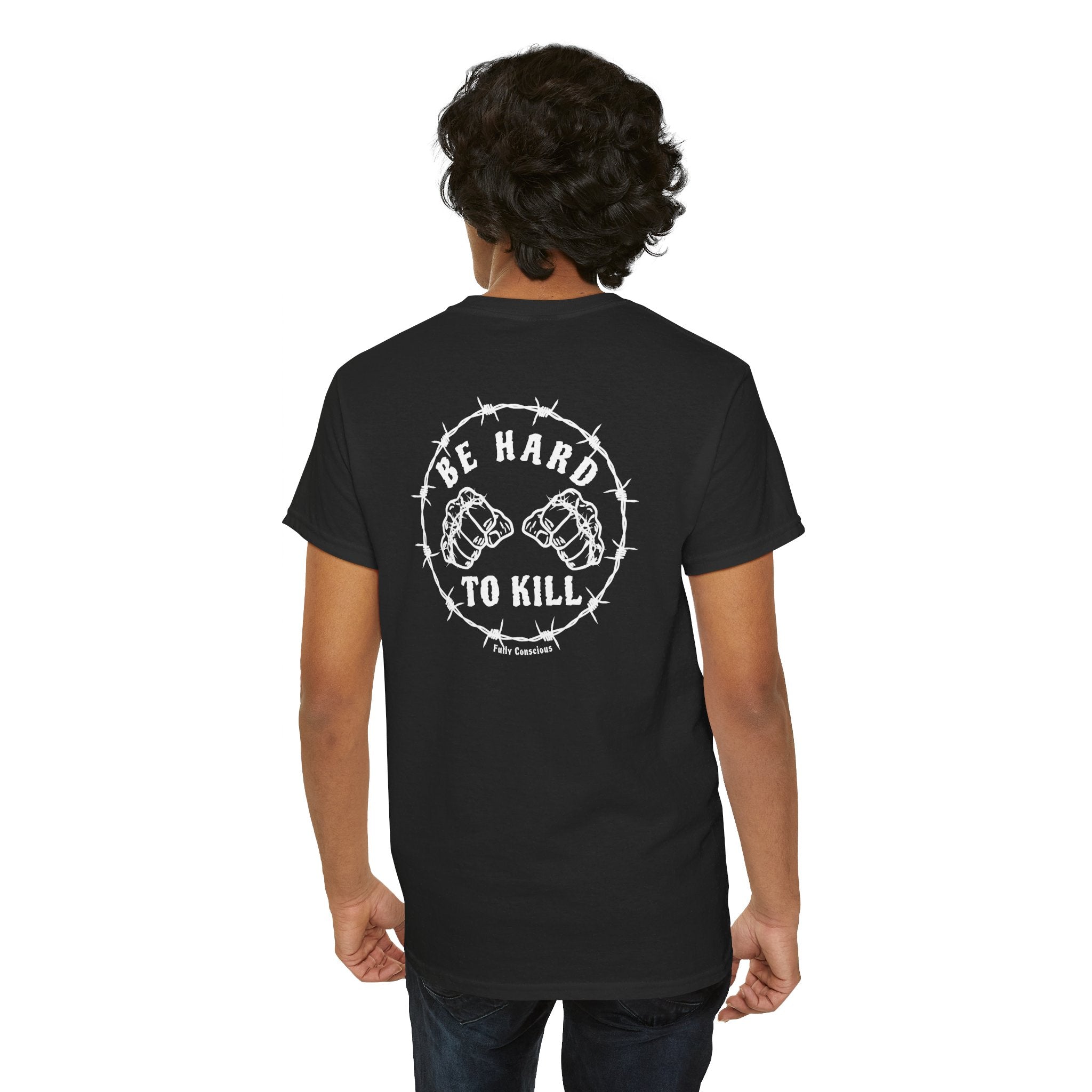 BE HARD TO KILL - Fully Conscious Apparel