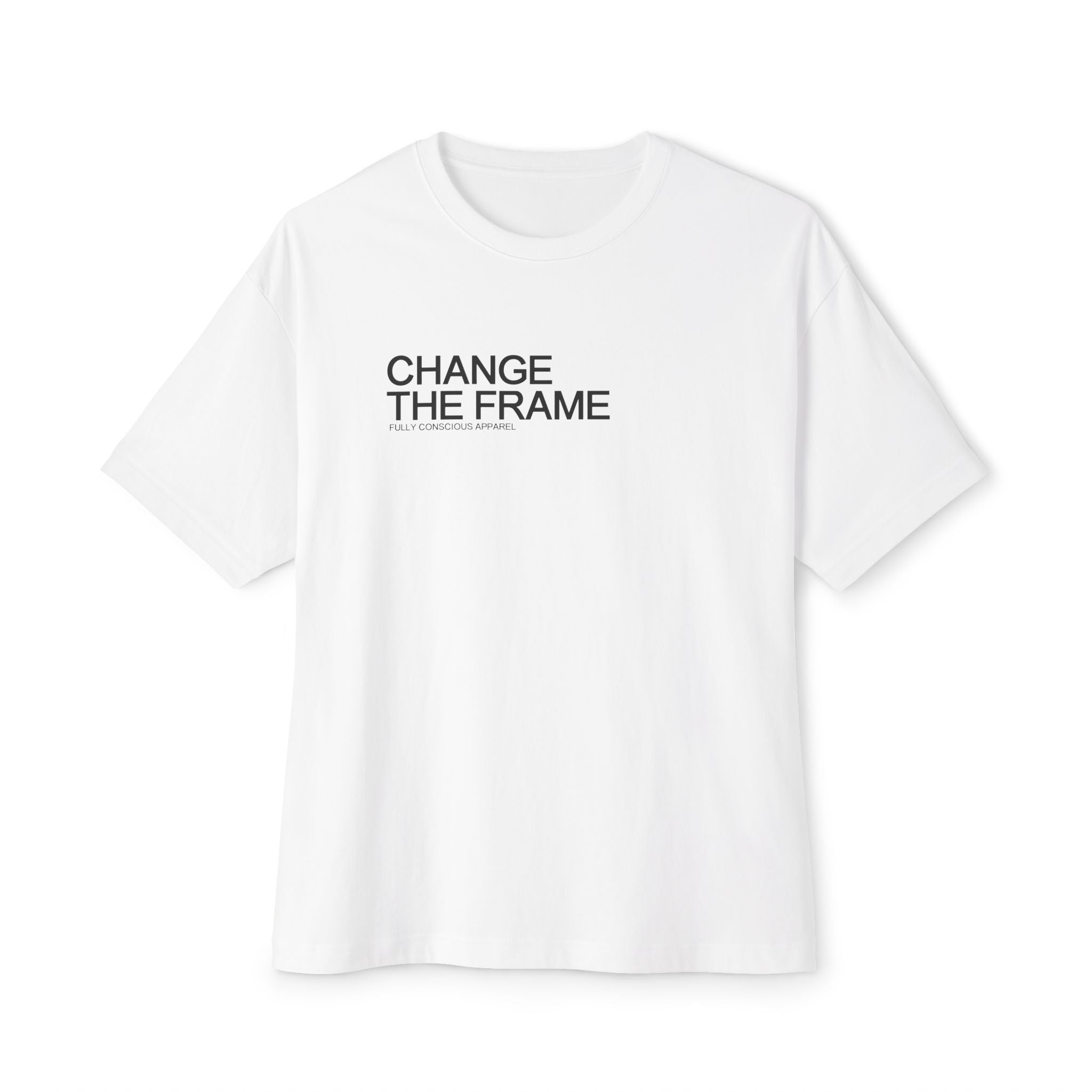 CHANGE THE FRAME - Fully Conscious Apparel