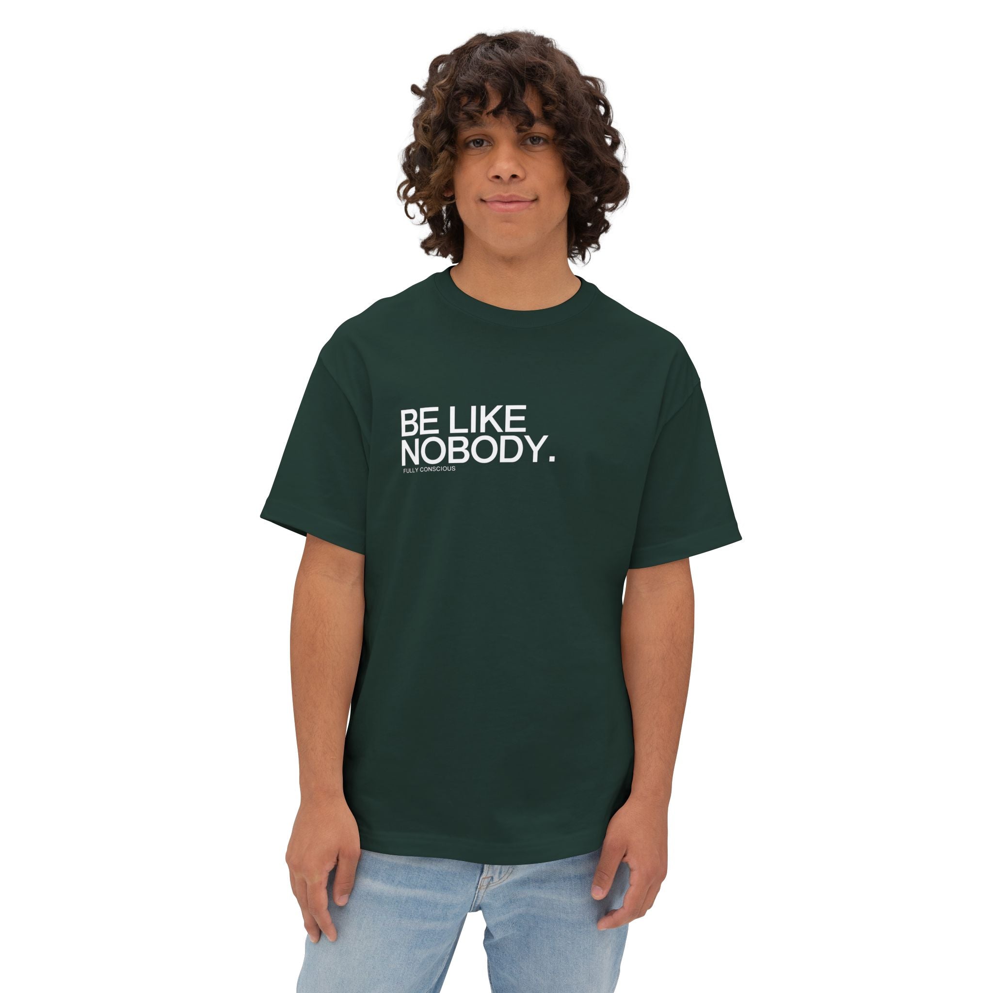 BE LIKE NOBODY. FRONT - Fully Conscious Apparel