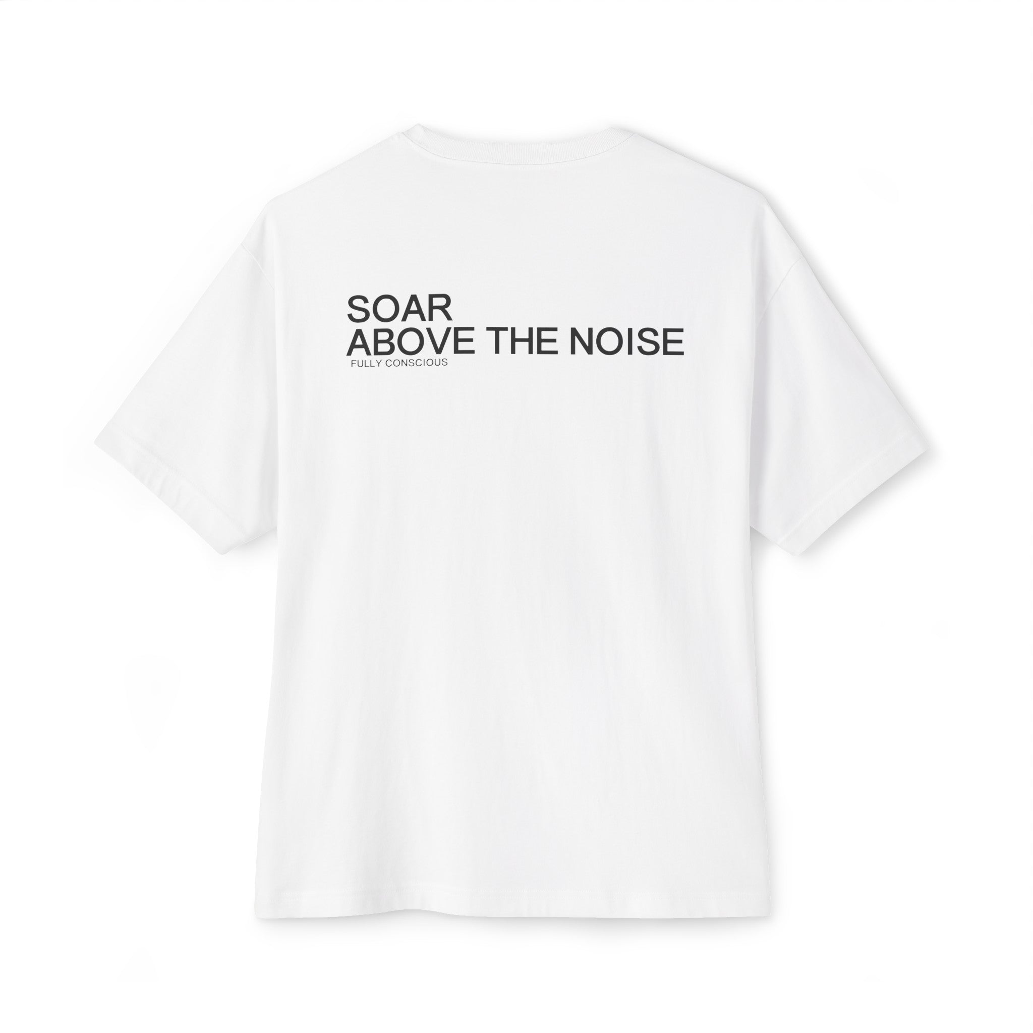 SOAR ABOVE THE NOISE - Fully Conscious Apparel