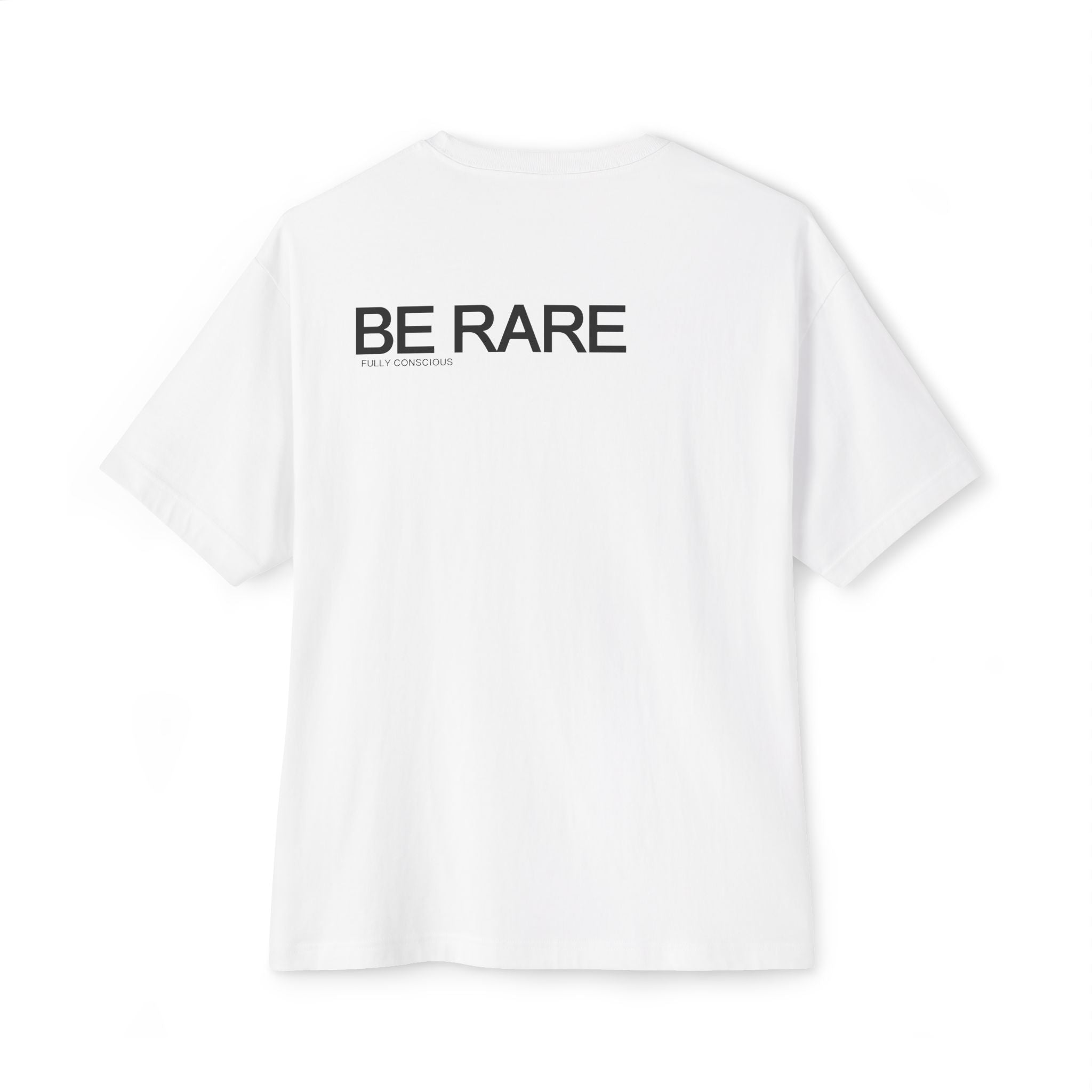 BE RARE - Fully Conscious Apparel