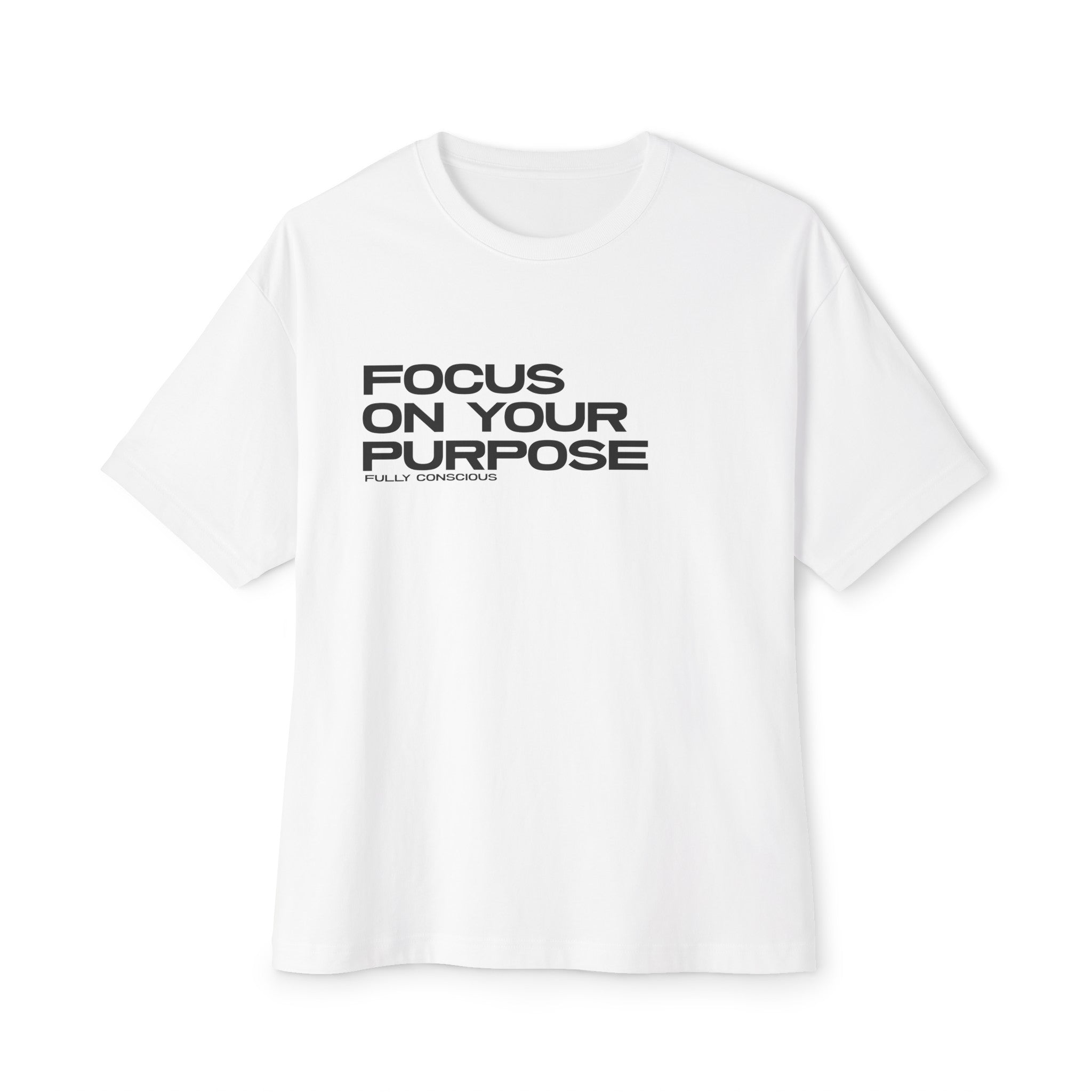 FOCUS ON YOUR PURPOSE - Fully Conscious Apparel