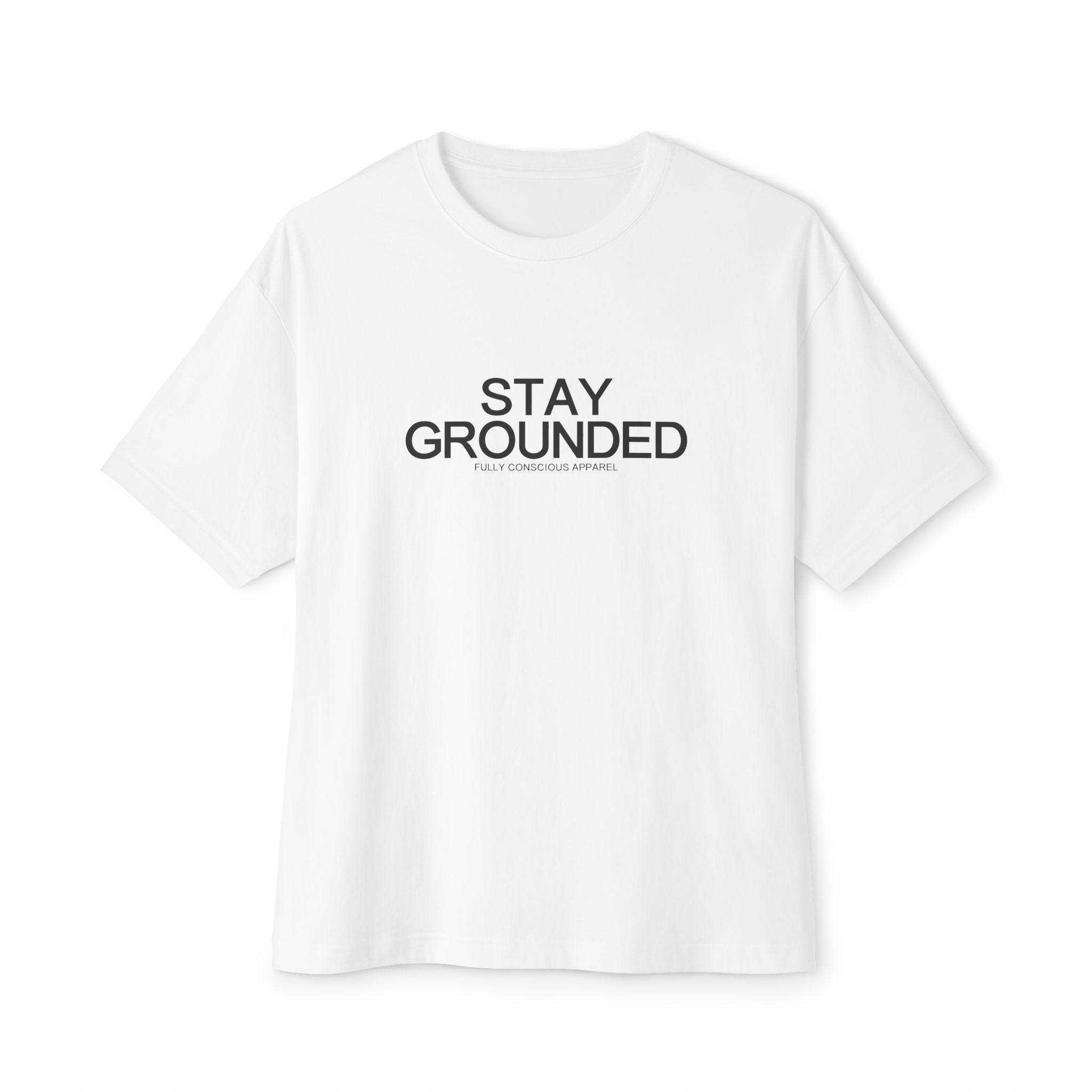 STAY GROUNDED™ - Fully Conscious Apparel
