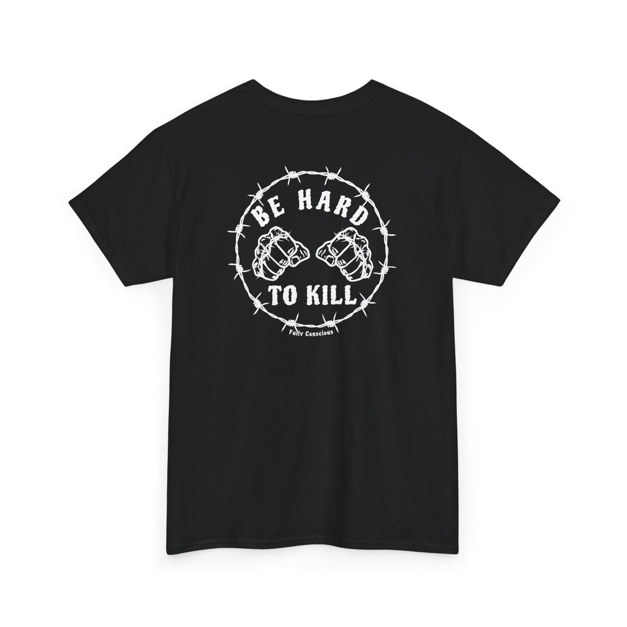 BE HARD TO KILL - Fully Conscious Apparel