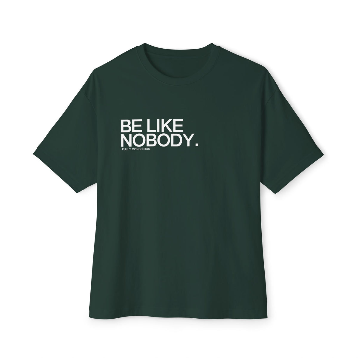 BE LIKE NOBODY.