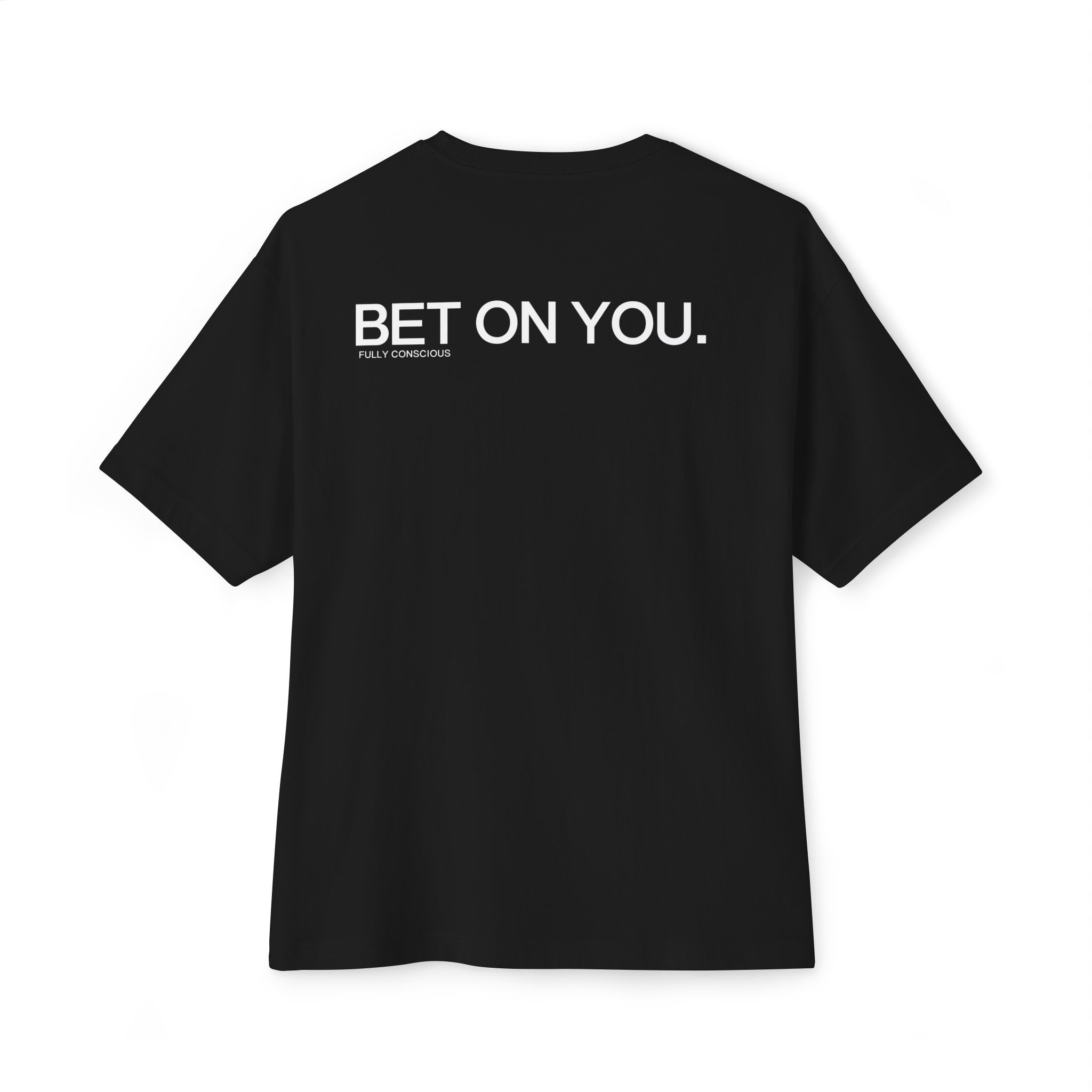 BET ON YOU. - Fully Conscious Apparel