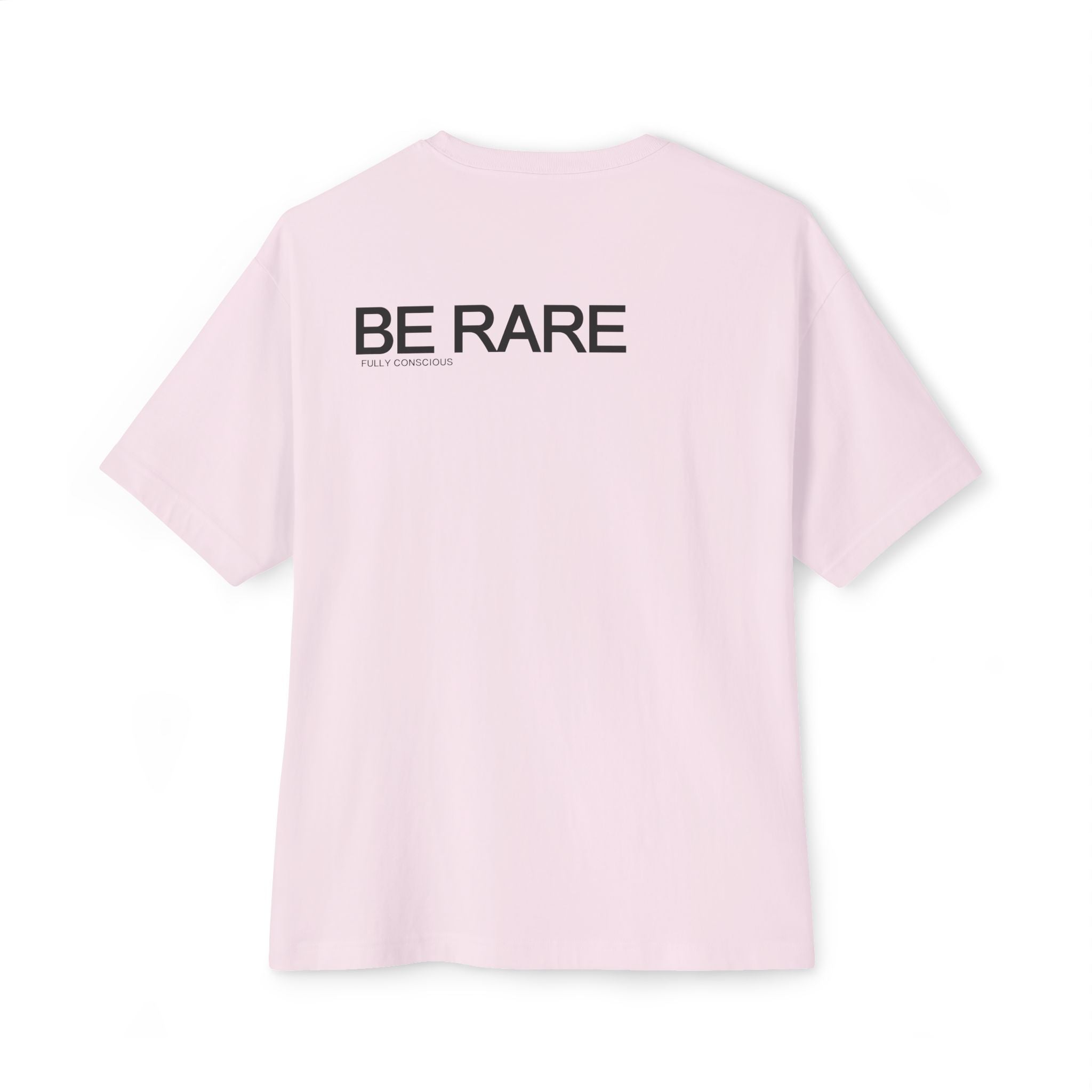 BE RARE - Fully Conscious Apparel