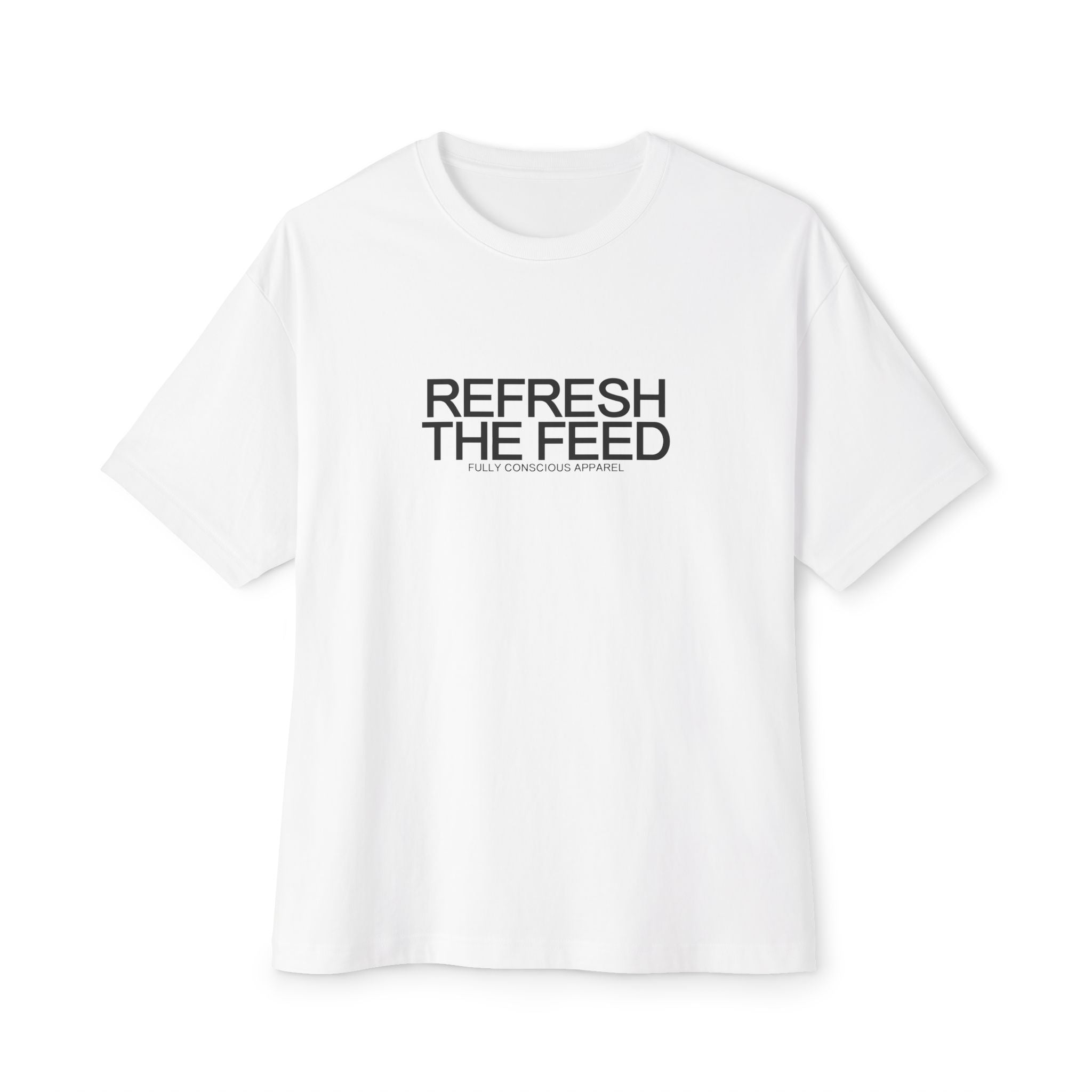 REFRESH THE FEED™ - Fully Conscious Apparel