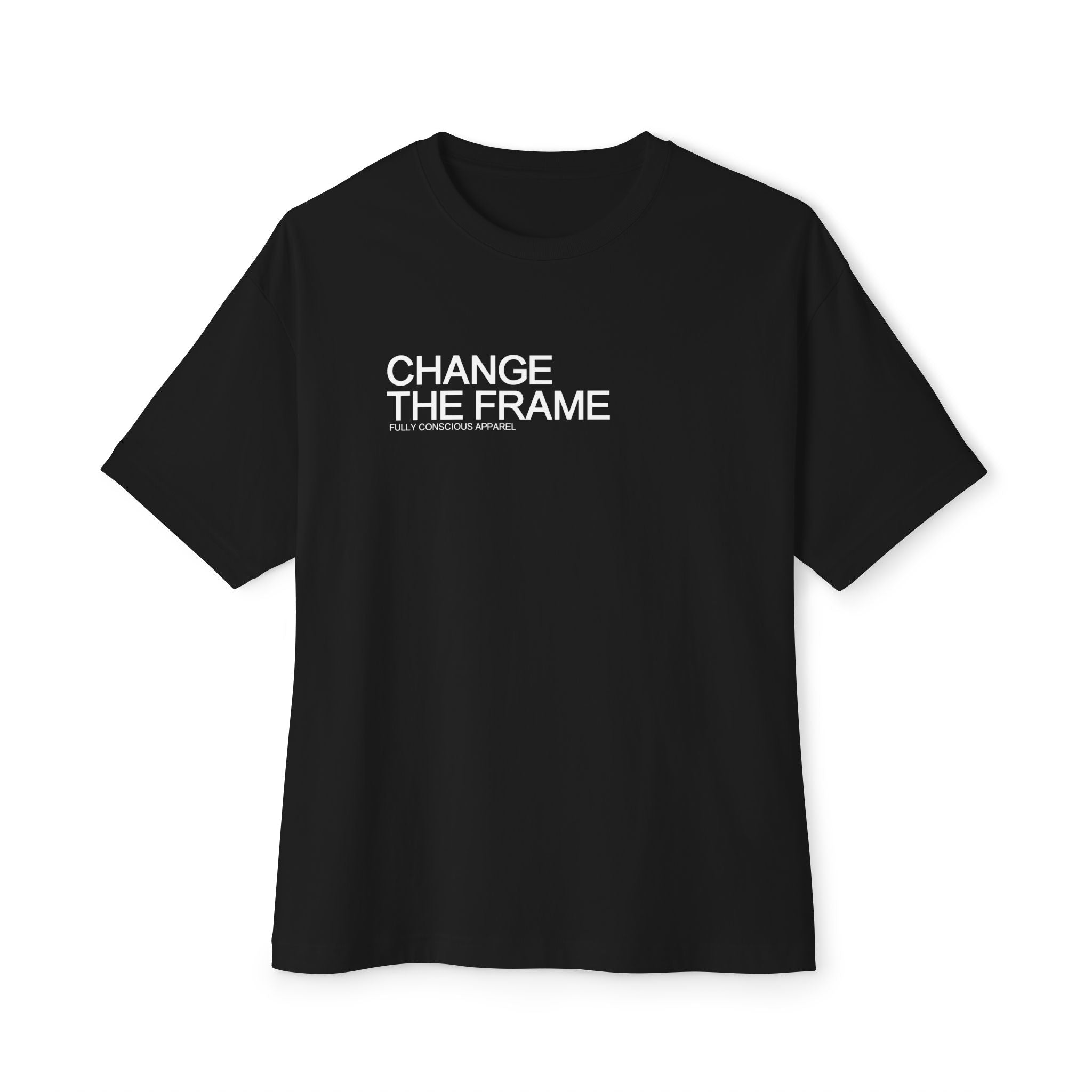 CHANGE THE FRAME - Fully Conscious Apparel