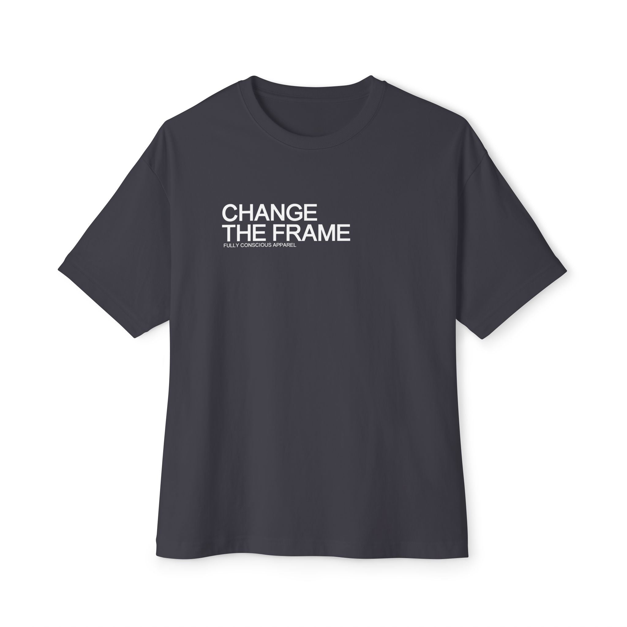 CHANGE THE FRAME - Fully Conscious Apparel